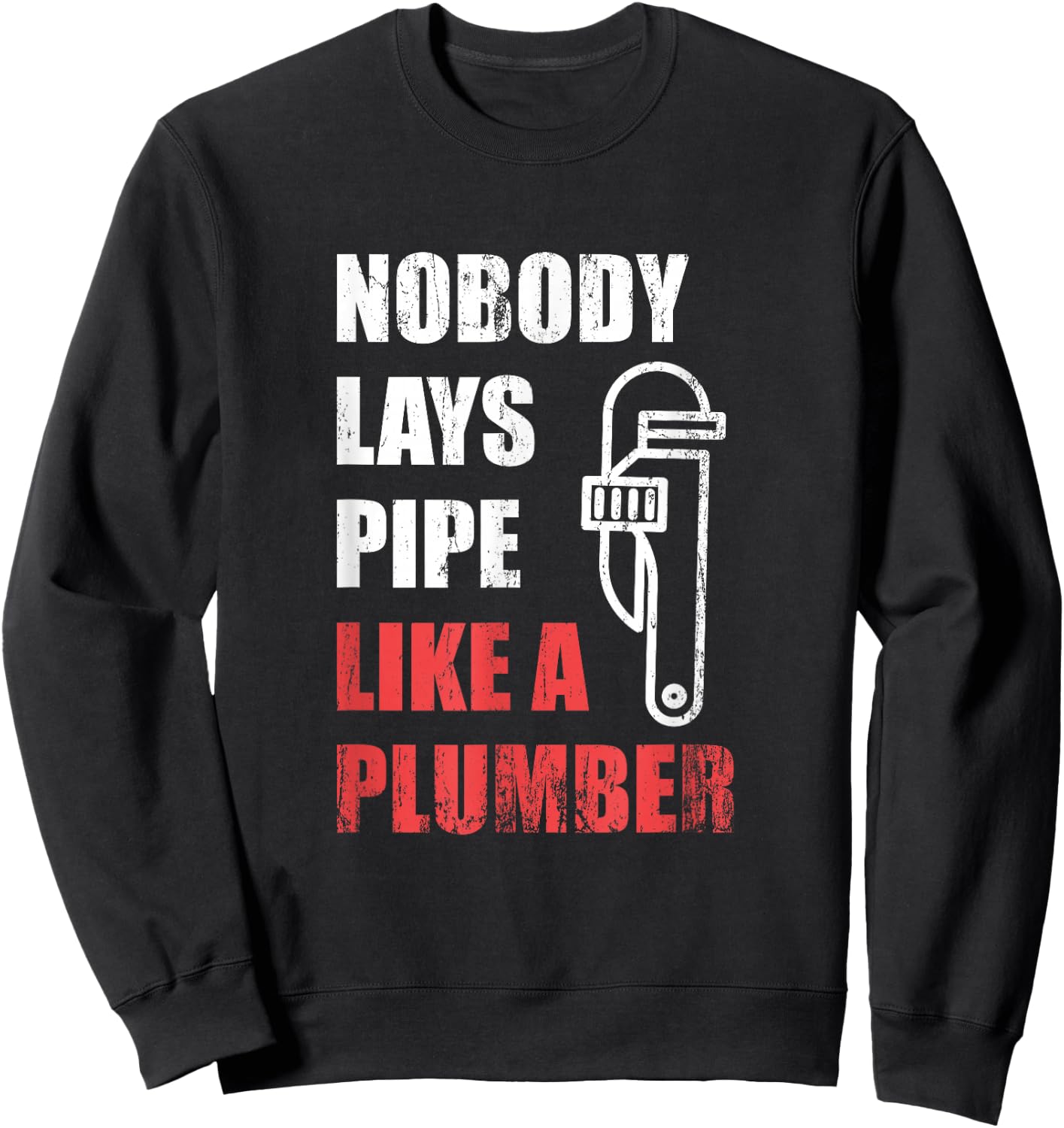 Nobody Lays Pipe Like A Plumber Sweatshirt - Sweatshirt | Black