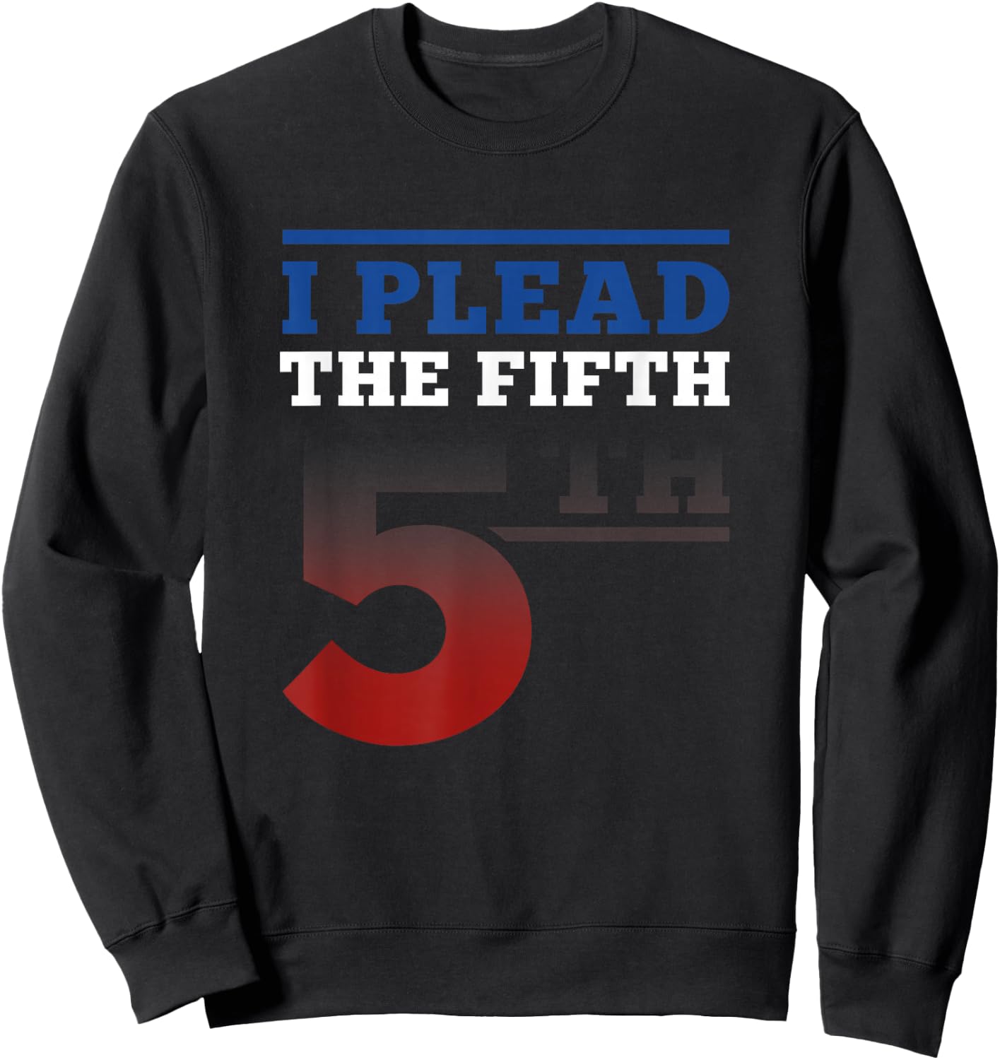 I Plead Fifth 5th Amendment Constitution Rights print Sweatshirt - Sweatshirt | Black