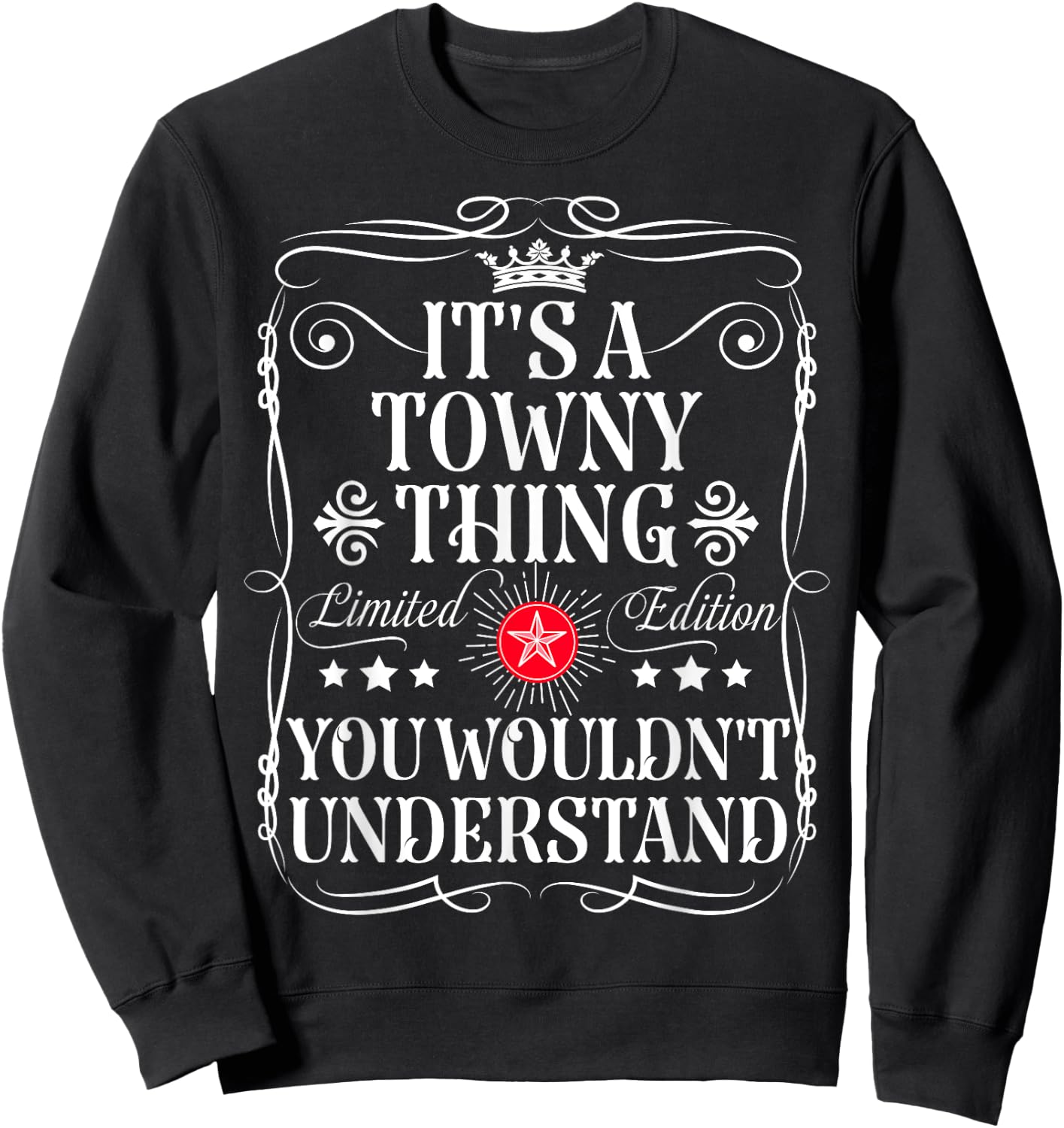 Towny Name Its A Towny Thing You Wouldn't Understand Sweatshirt - Sweatshirt | Black