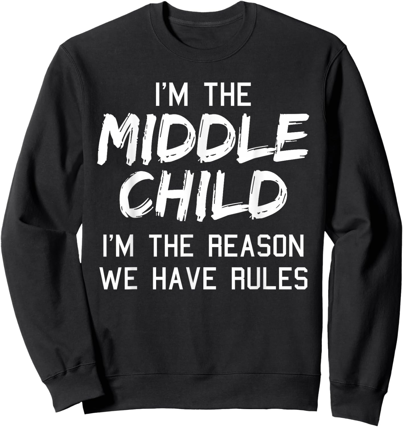 Middle Child Shirt I'm The Reason We Have Rules Siblings Sweatshirt - Sweatshirt | Black