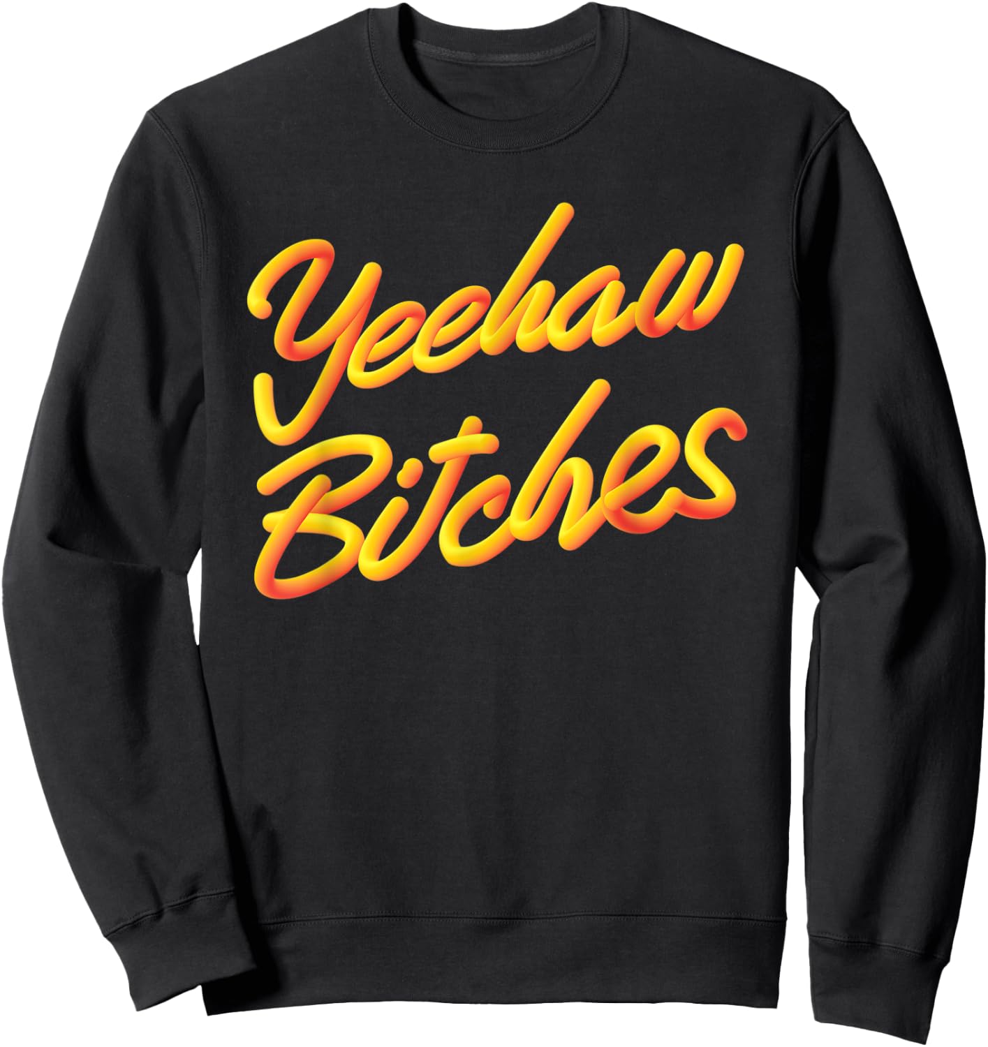 Yeehaw Bitches Country Music Western Wear Cowgirl Woman Sweatshirt - Sweatshirt | Black