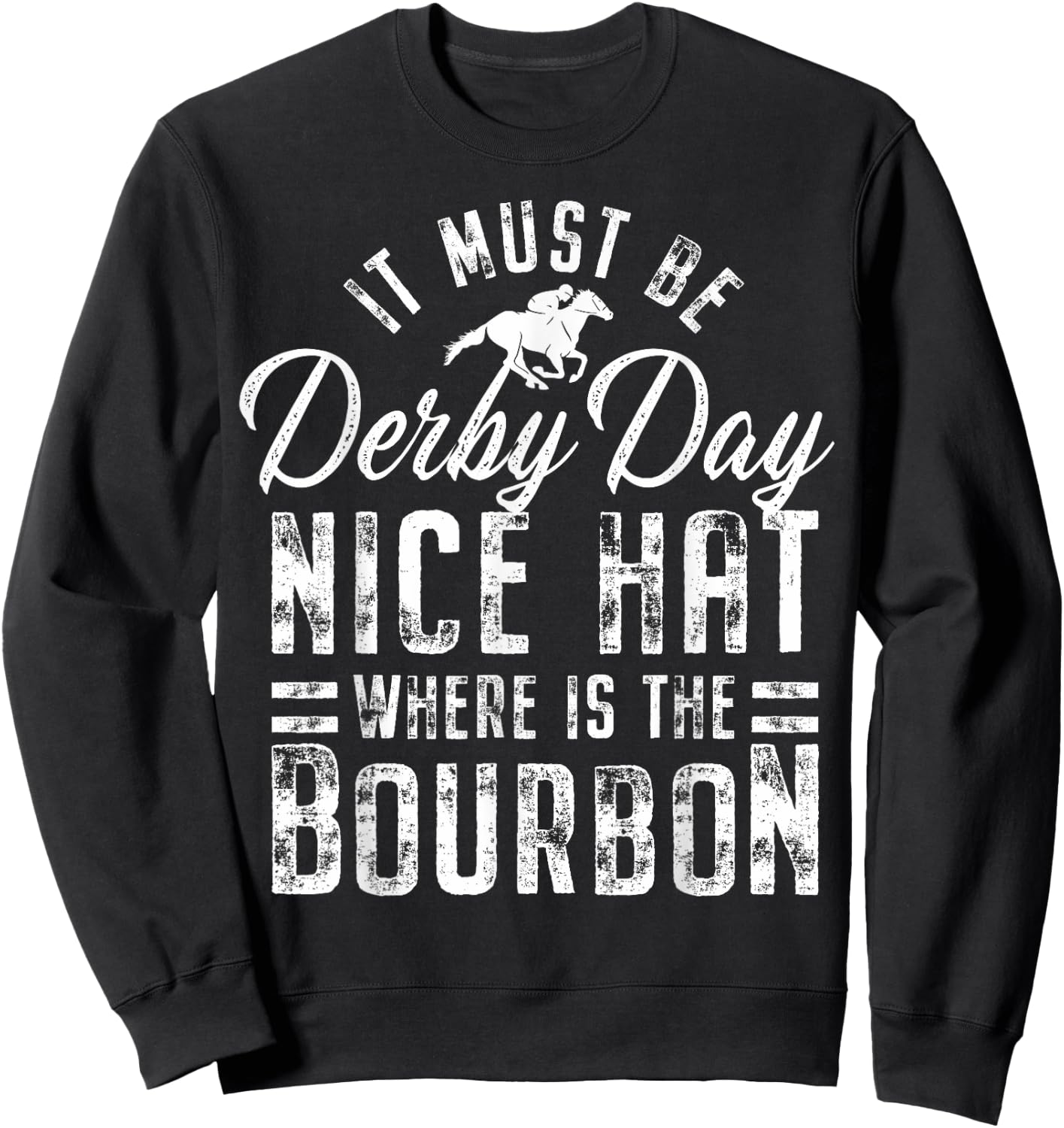 Funny Horse Racing It Must Be Derby Day KY Derby Horse Sweatshirt - Sweatshirt | Black
