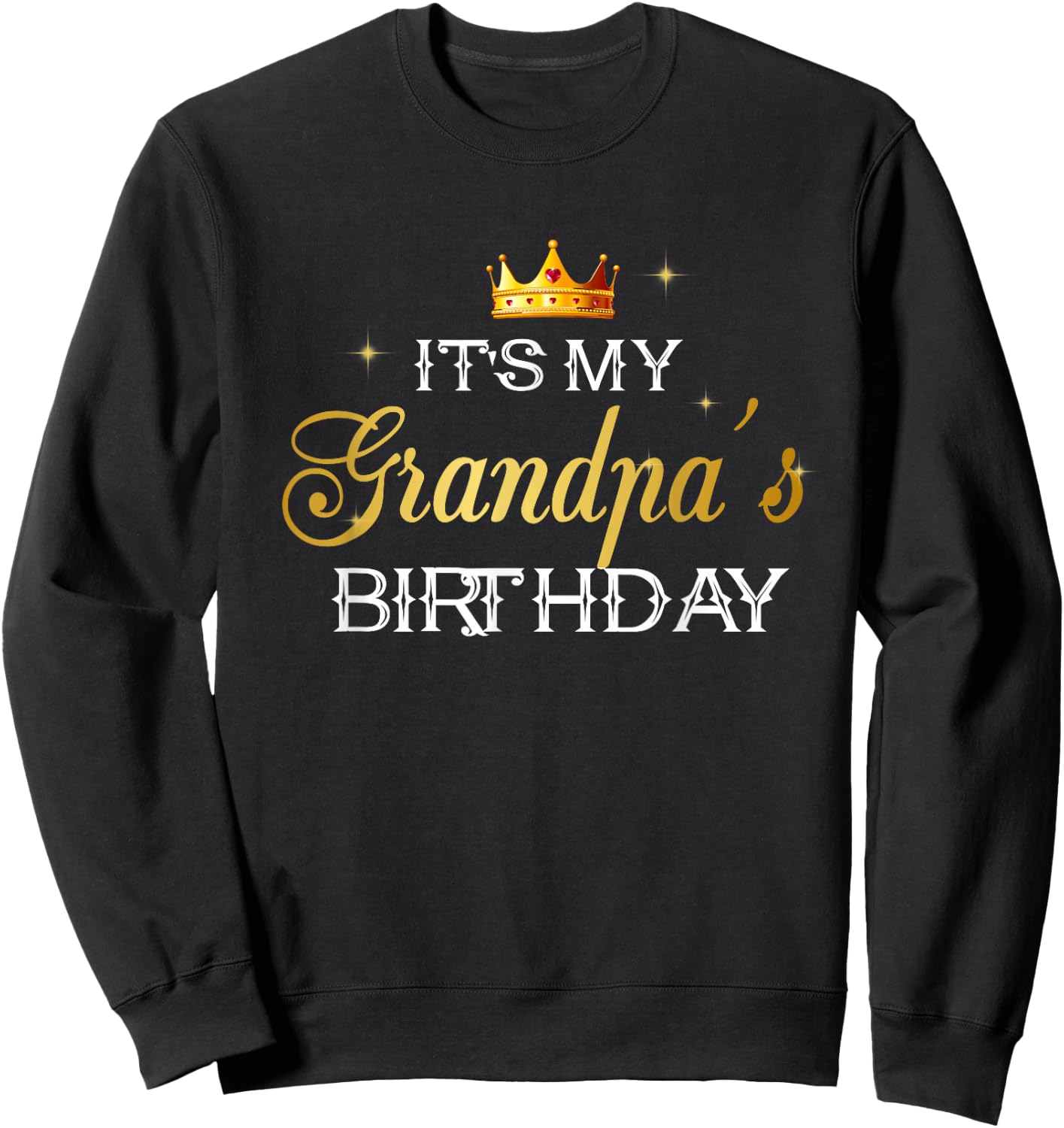 It's My Grandpa's Birthday Funny Kids Happy Fathers Day Sweatshirt - Sweatshirt | Black