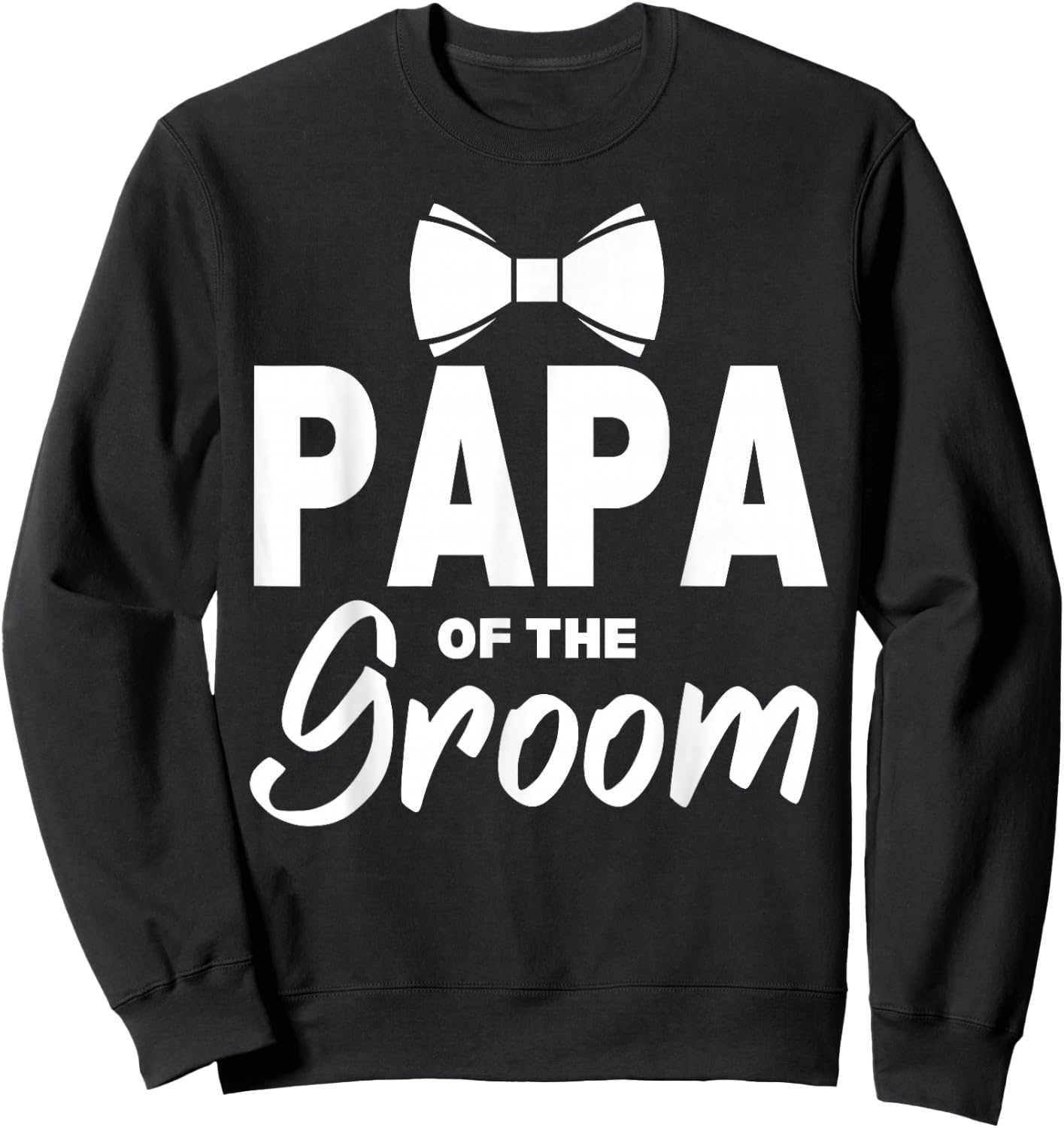 Papa of the Groom Wedding Party Family Costume Daddy Sweatshirt - Sweatshirt | Black