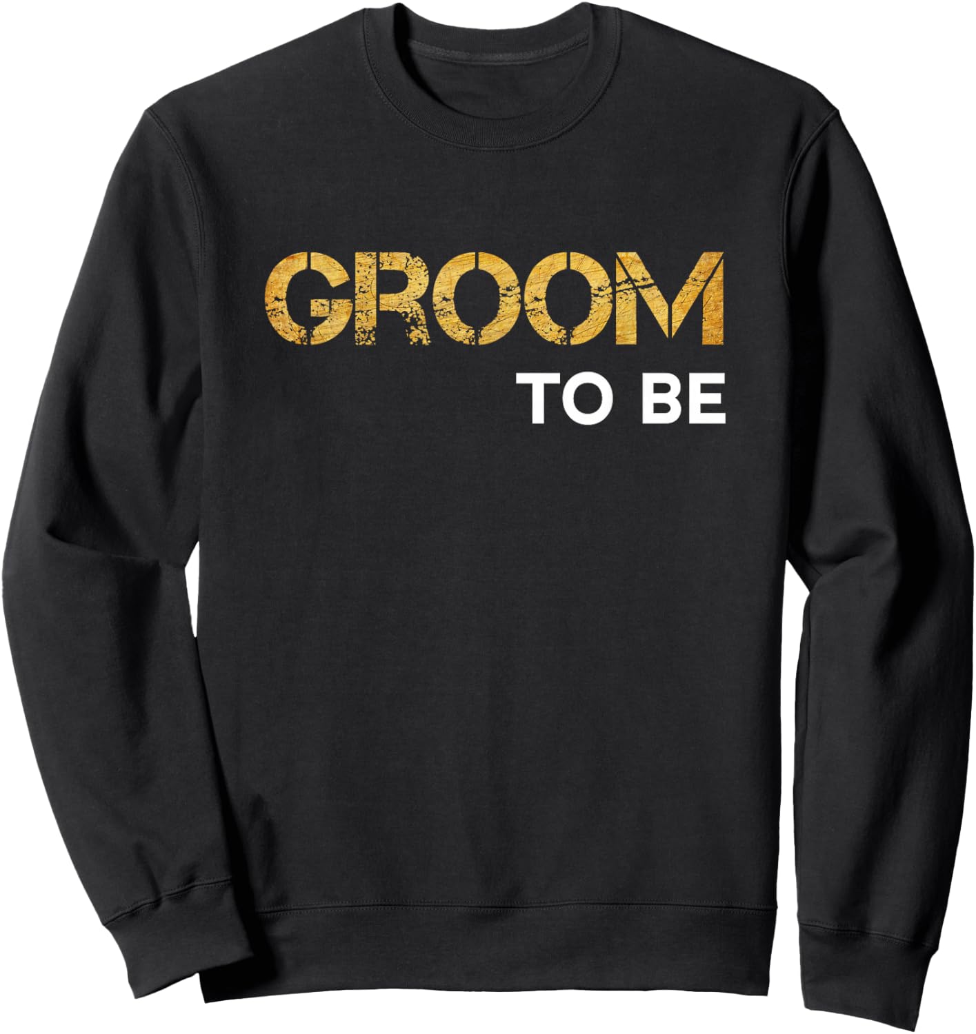 Groom To Be - Groom To Be Sweatshirt - Sweatshirt | Black