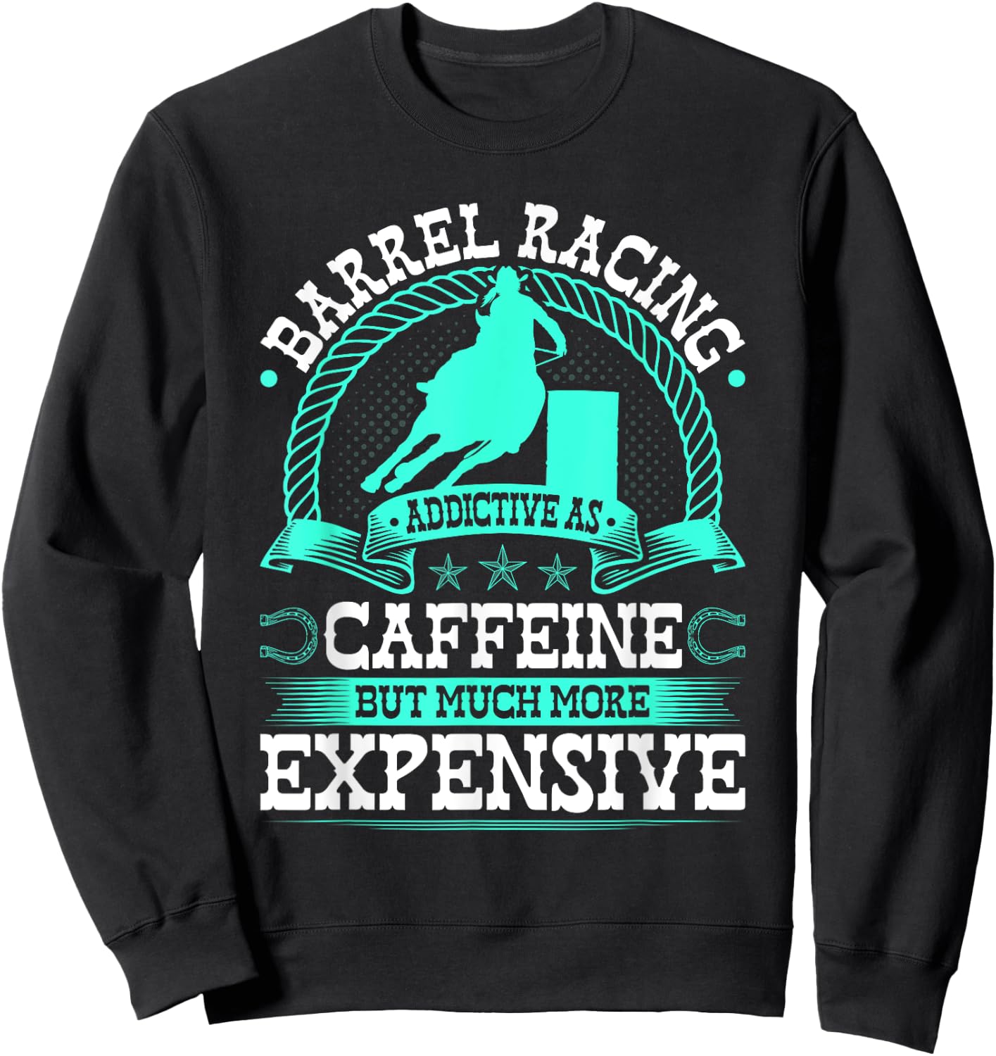 Barrel Racing Like Caffeine Cowgirl Rodeo Horse Barrel Racer Sweatshirt - Sweatshirt | Black