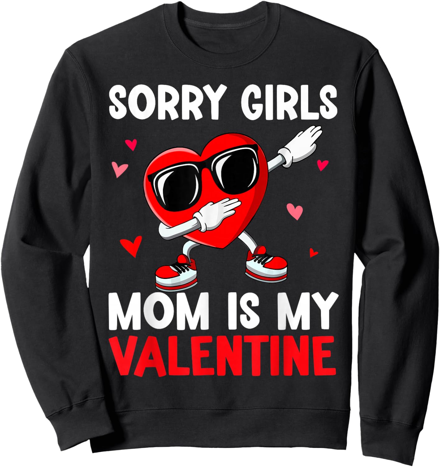 Valentines Day Sorry Girls Mom Is My Valentine Boys Kids Sweatshirt - Sweatshirt | Black
