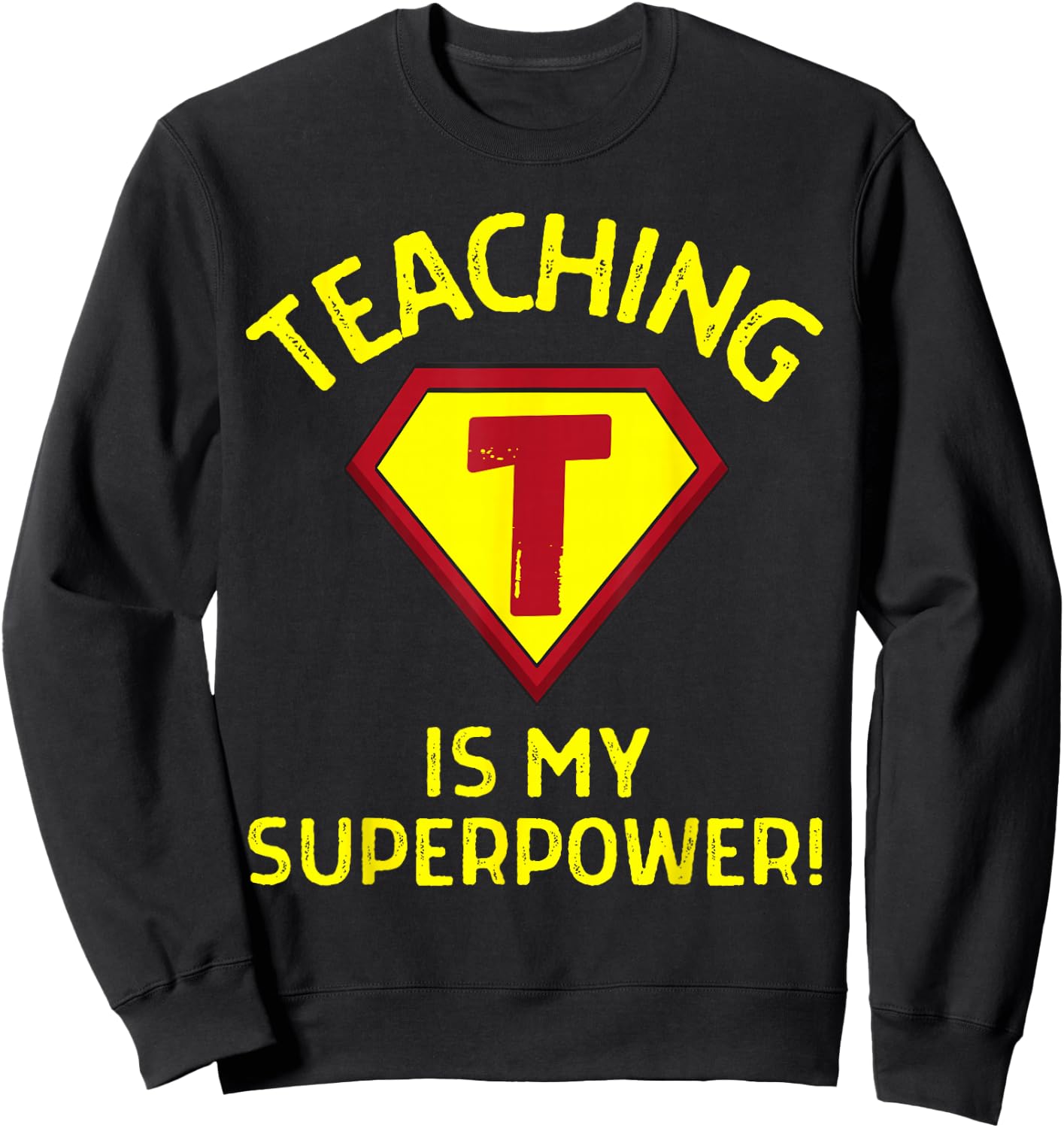 Teaching is My Superpower - Fun Elementary Teacher 1st Grade Sweatshirt - Sweatshirt | Black