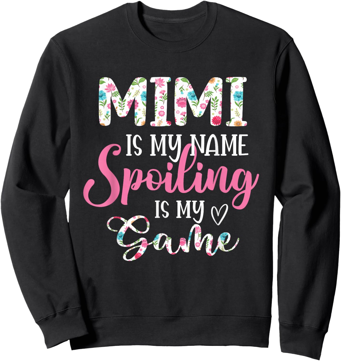 Mimi is my name Spoiled is my game Flower Grandma Sweatshirt - Sweatshirt | Black