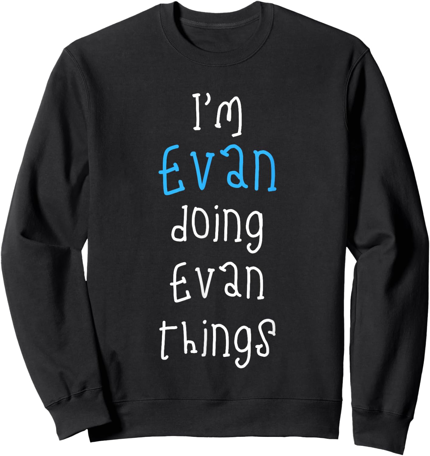 I'm Evan Doing Evan Things. Funny Saying for Boys Kids Sweatshirt - Sweatshirt | Black