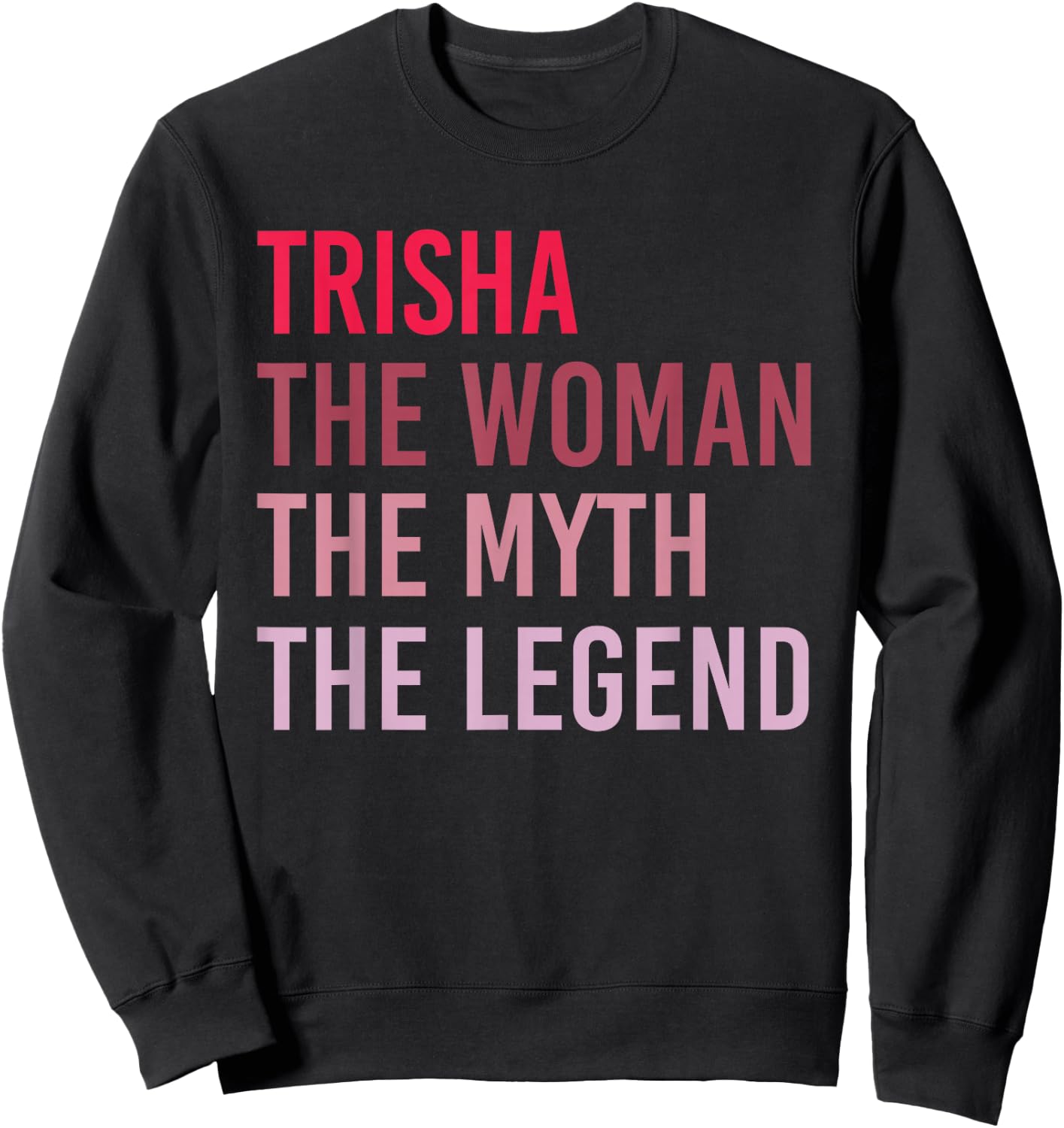 Trisha The Woman Myth Legend Personalized Name Birthday Gift Sweatshirt - Sweatshirt | Black