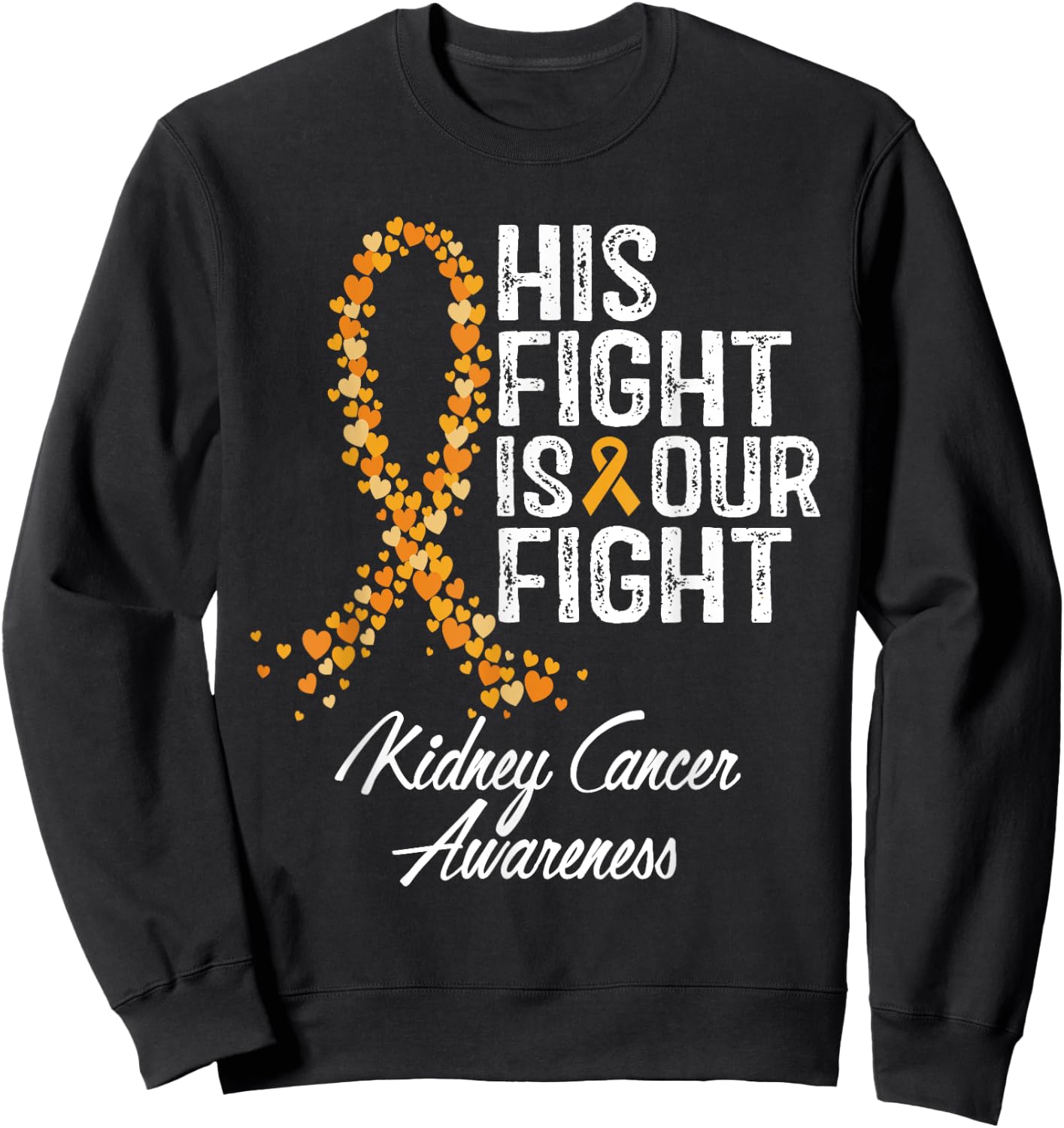 His Fight Is Our Fight Kidney Cancer Awareness Sweatshirt - Sweatshirt | Black