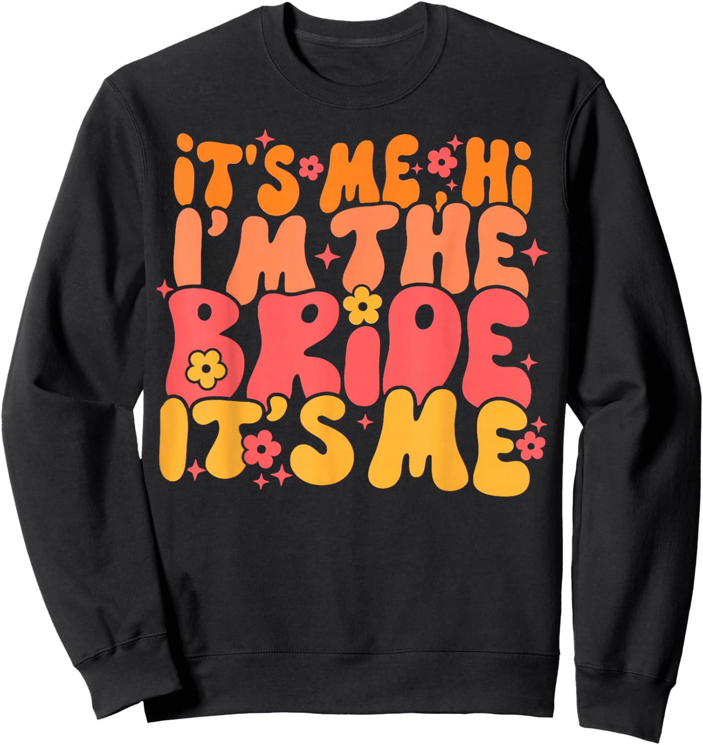 Its Me Hi I'm The Bride It's Me Sweatshirt - Sweatshirt | Black