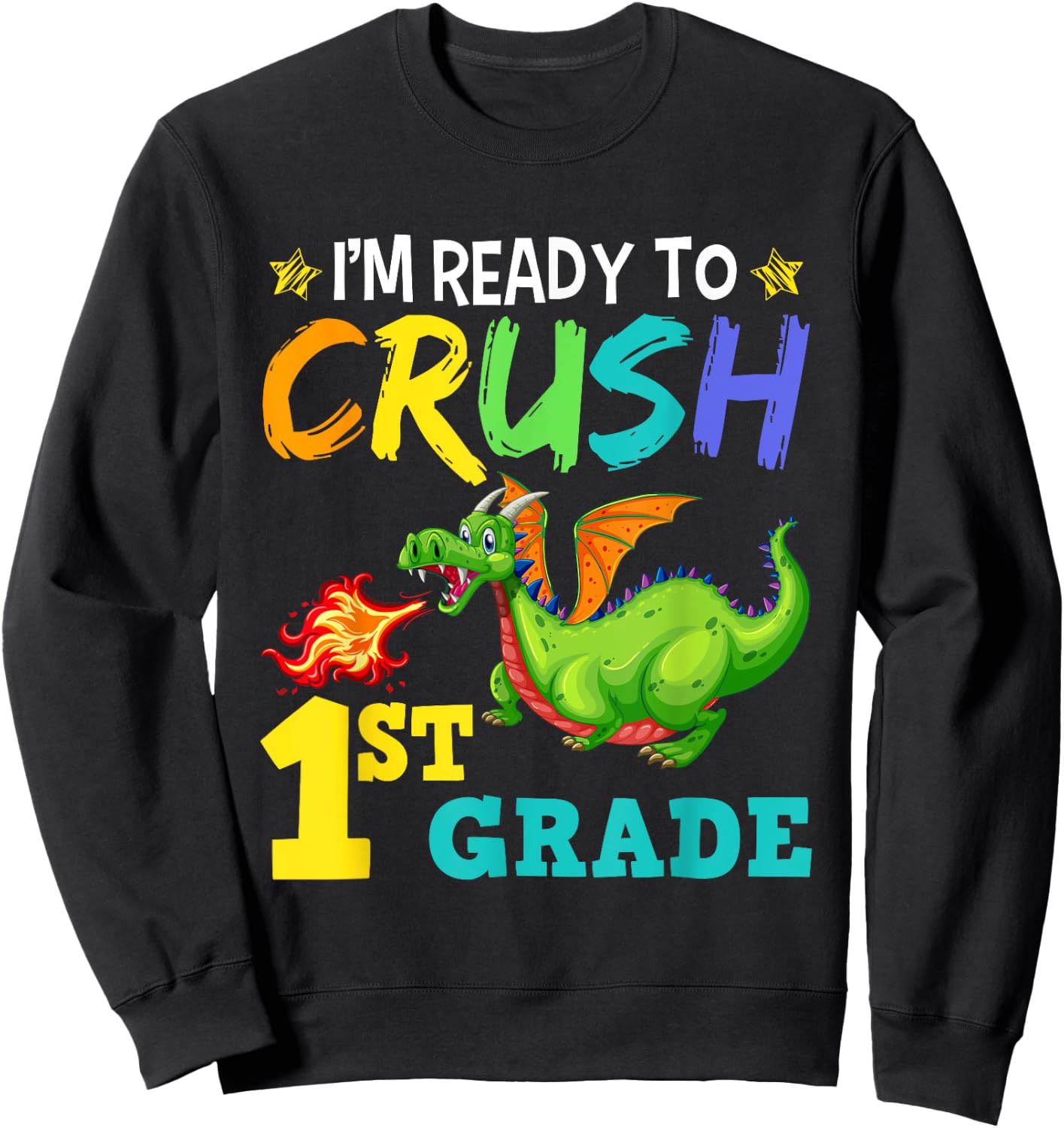 I'm Ready To Crush 1st Grade Cute First Grade Dragon Sweatshirt - Sweatshirt | Black