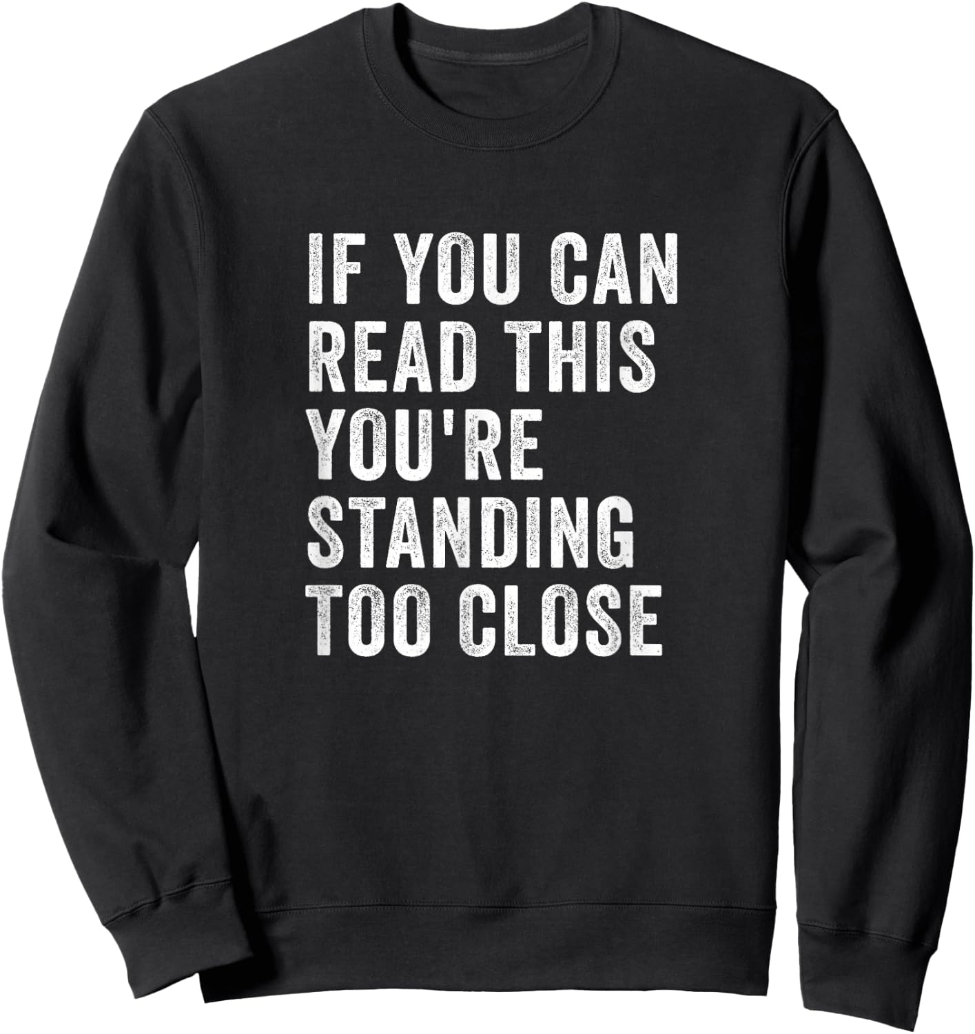 If You Can Read This You're Standing Too Close Retro Vintage Sweatshirt - Sweatshirt | Black