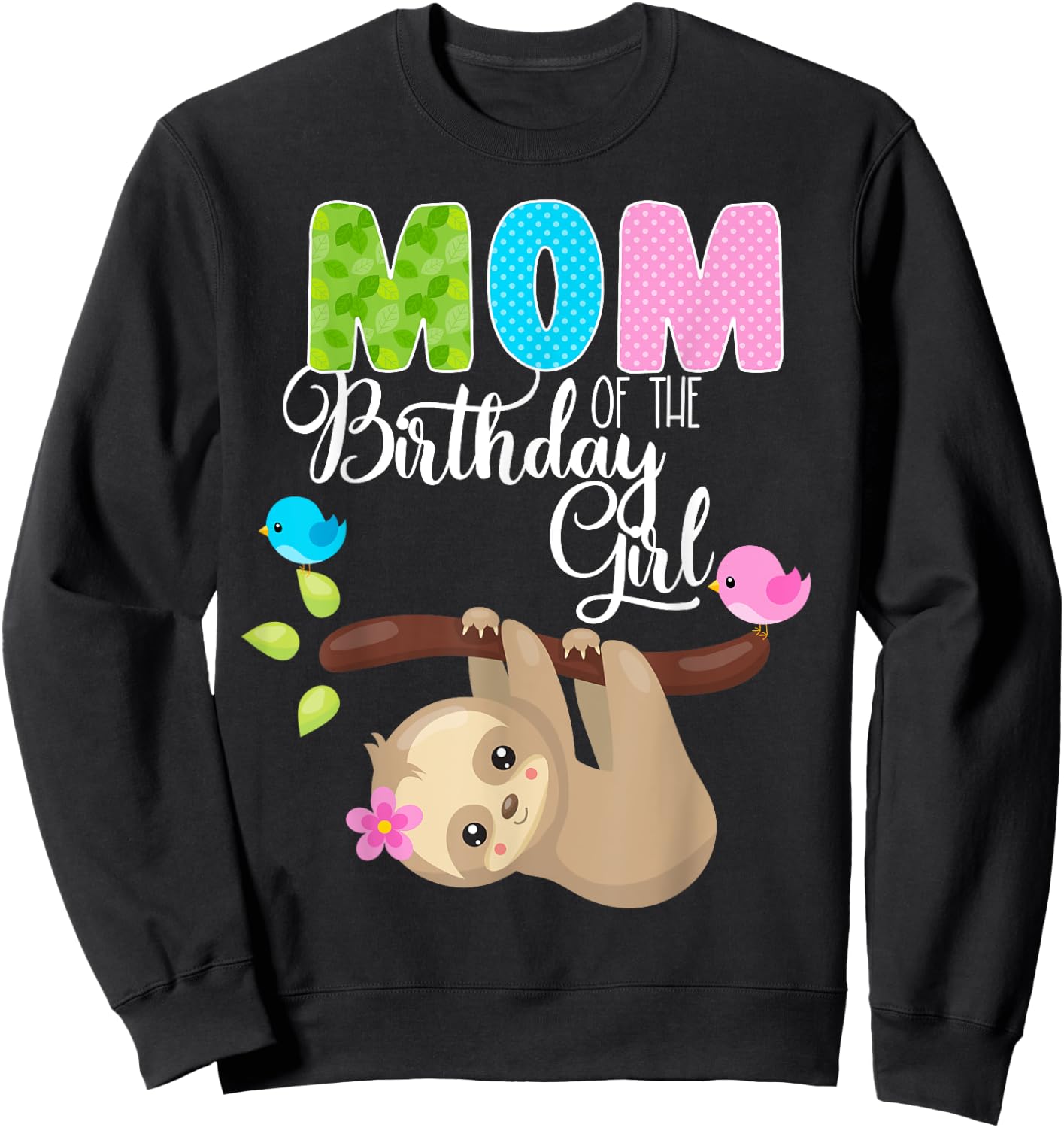 Sloth Bear Birthday Mom Of The Birthday Girl Sloths Birthday Sweatshirt - Sweatshirt | Black