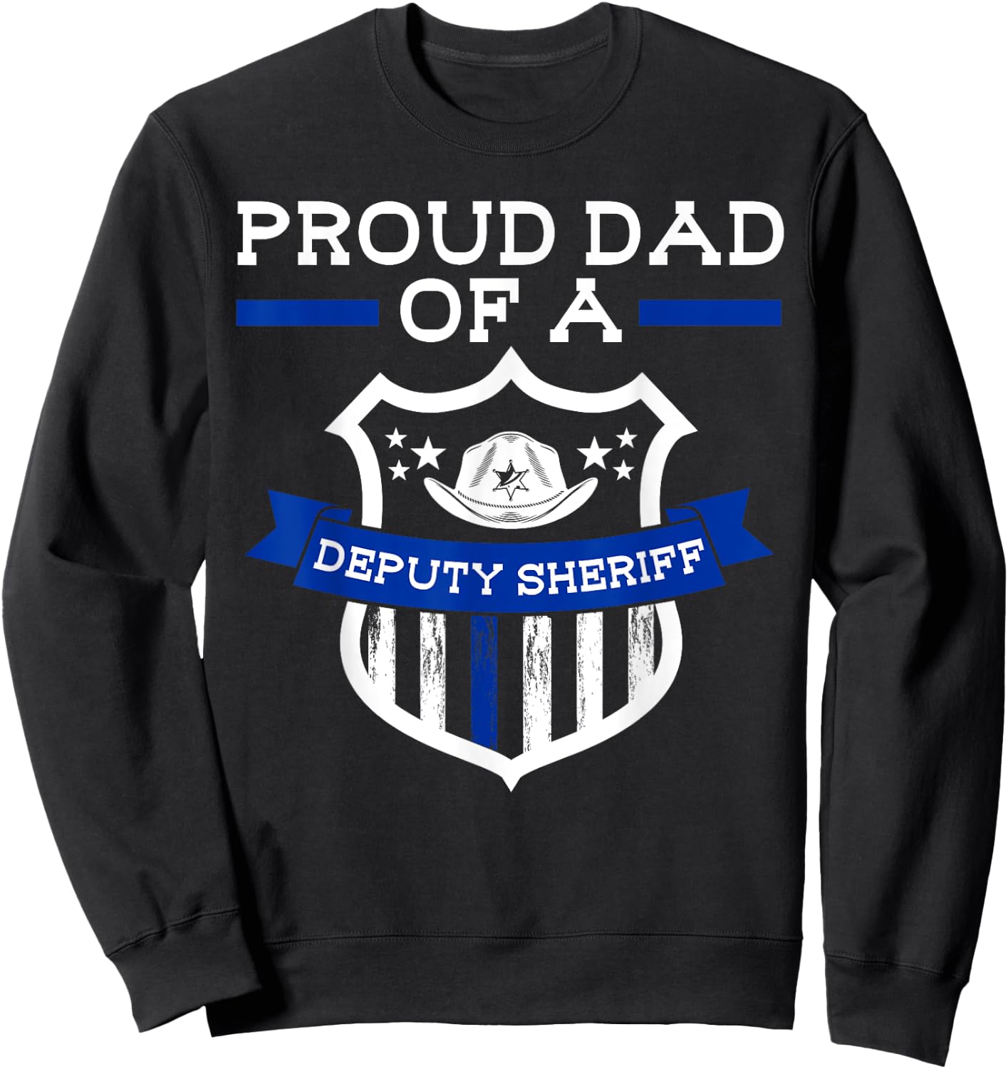 Proud Dad of a Deputy Sheriff Deputy Sheriff Sweatshirt - Sweatshirt | Black