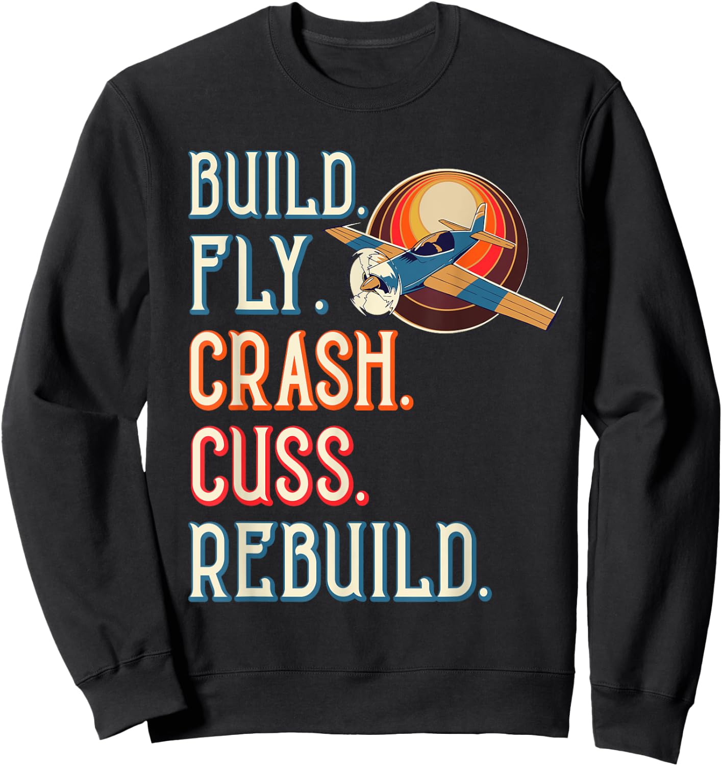 Build Fly Crash Cuss Rebuild RC Plane Lover RC Plane Pilot Sweatshirt - Sweatshirt | Black