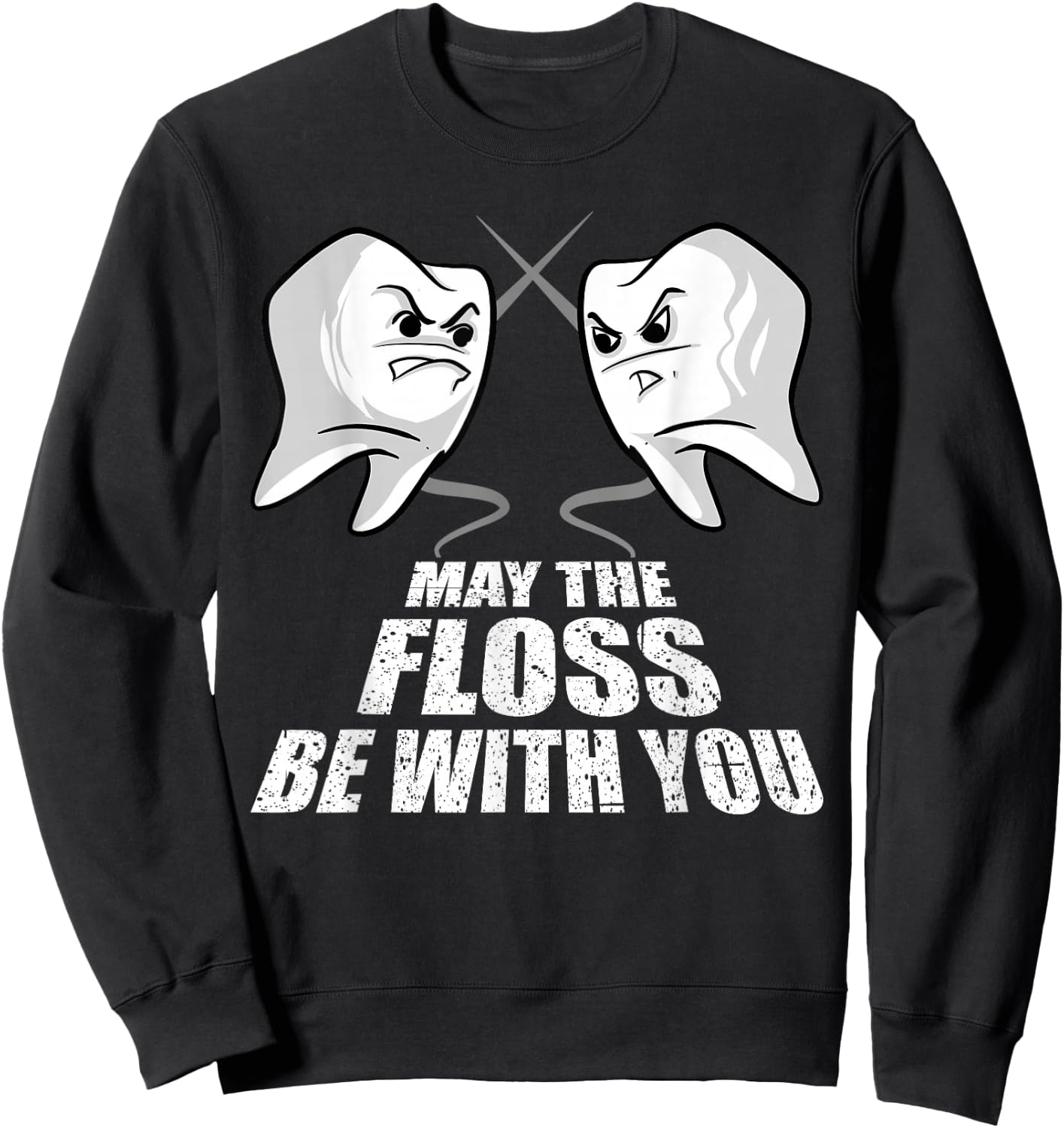 May The Floss Be With You | Funny Dentist Men Women Gift Sweatshirt - Sweatshirt | Black