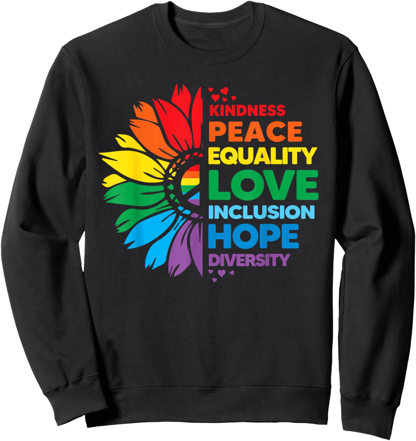 Kindness Peace Equality Love Inclusion Hope Diversity Flower Sweatshirt - Sweatshirt | Black