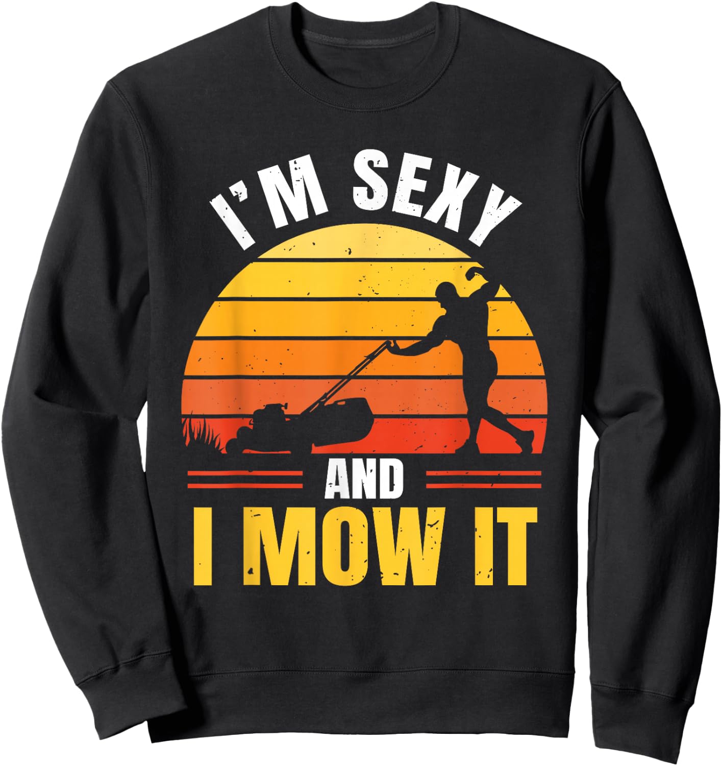 I'm Sexy And I Mow It Sweatshirt - Sweatshirt | Black