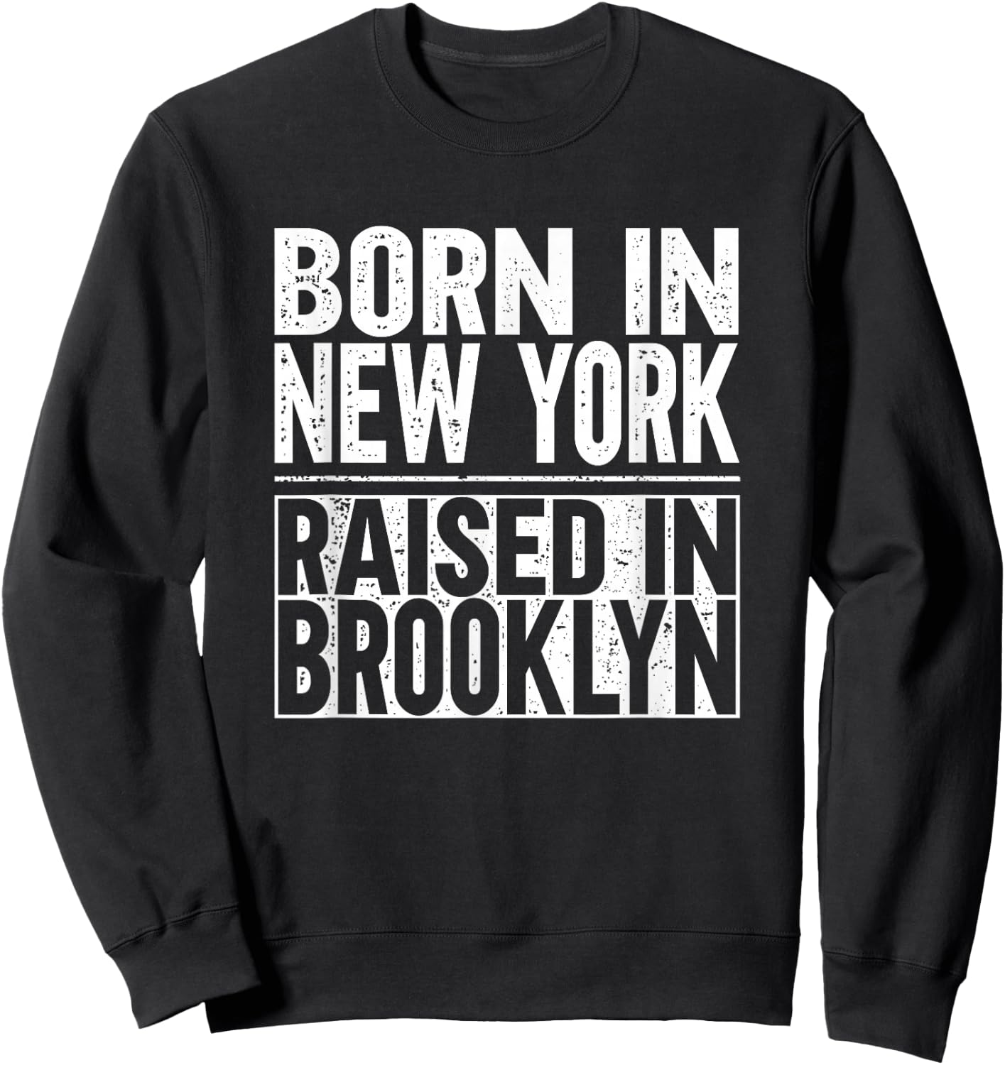 Born In New York Raised In Brooklyn Sweatshirt - Sweatshirt | Black