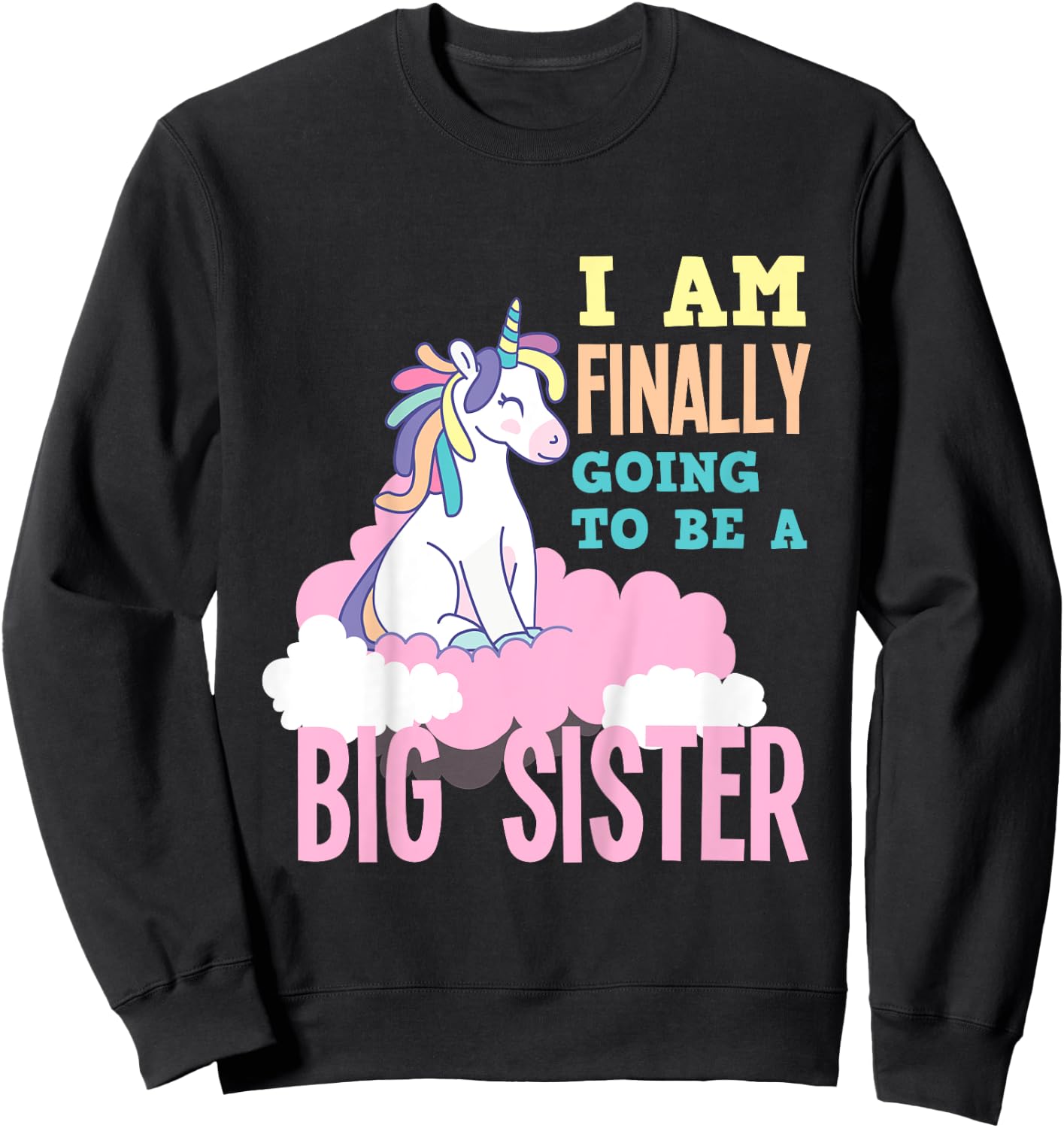 I'm Finally Going To Be A Big Sister Unicorn Big Sister Sweatshirt - Sweatshirt | Black