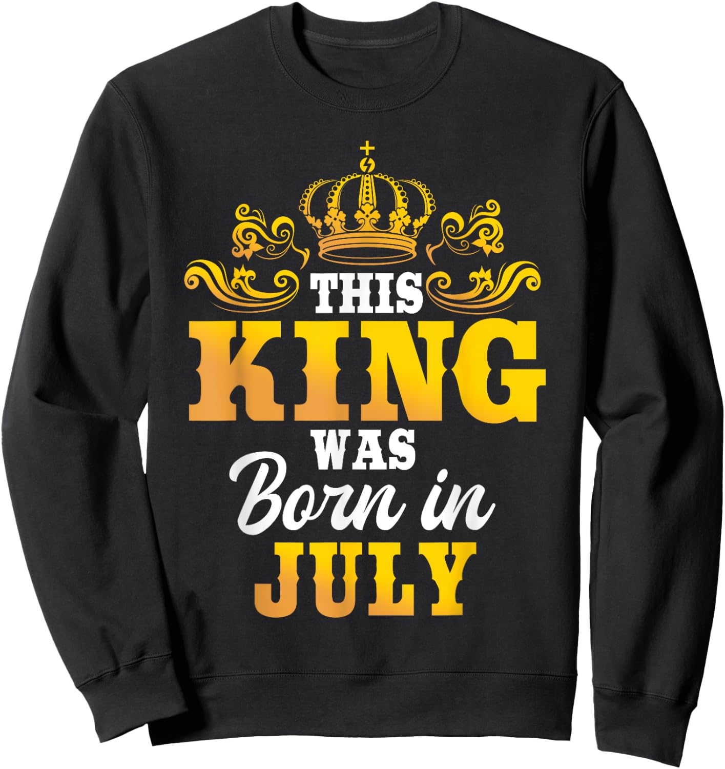 This King Was Born In July Birthday Party Celebration Sweatshirt - Sweatshirt | Black