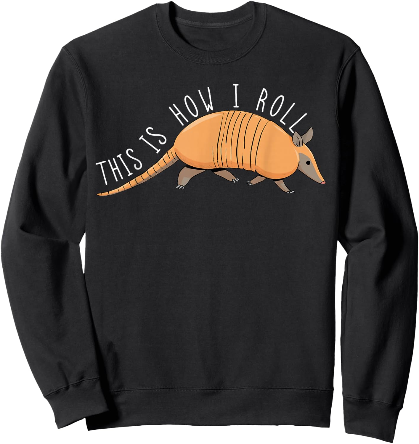 Armadillo This Is How I Roll Wildlife Armored Shell Sweatshirt - Sweatshirt | Black