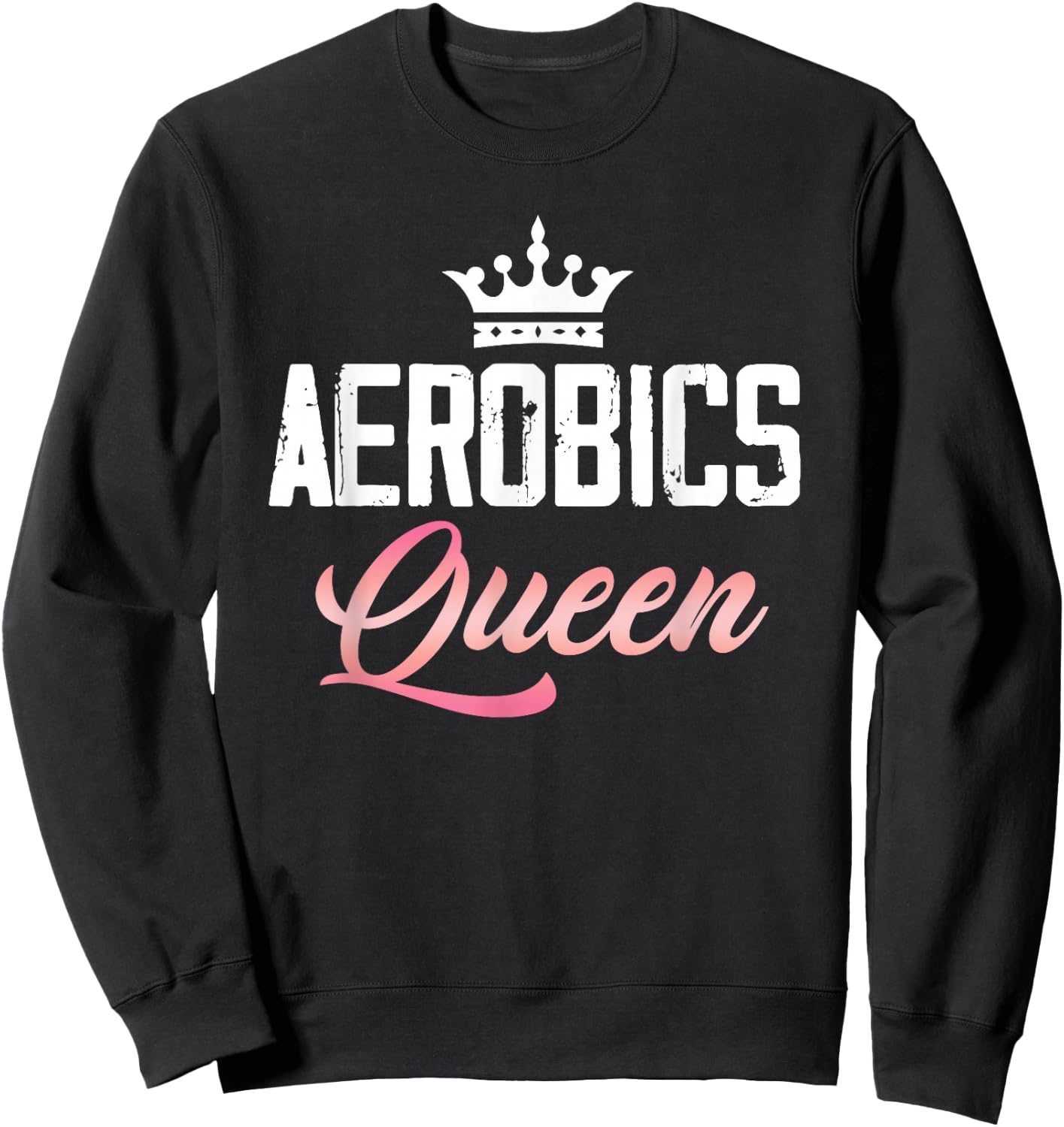 Aerobics Queen Fitness Exercise Sports Training Workout Gym Sweatshirt - Sweatshirt | Black