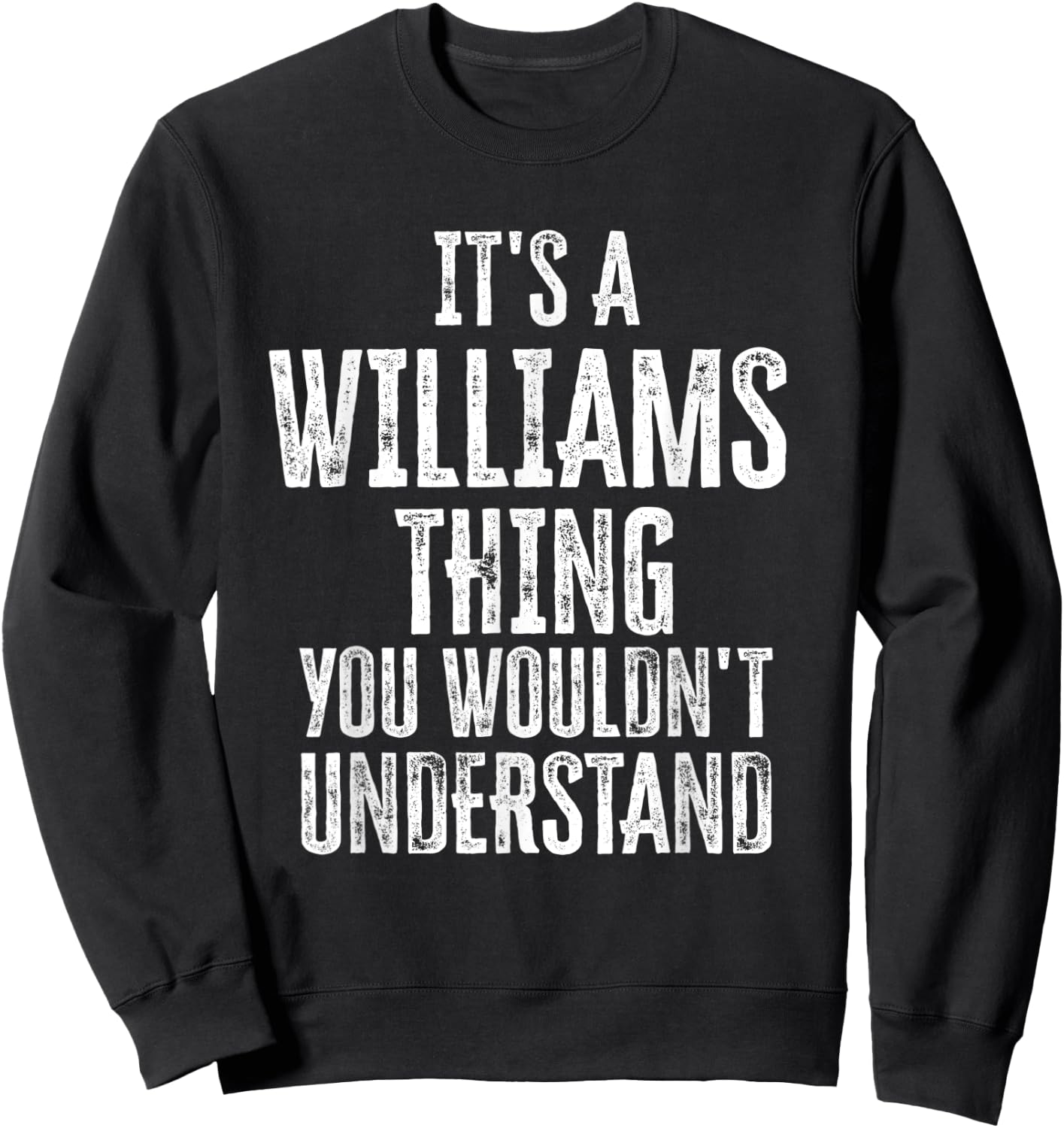 It's A Williams Thing You Wouldn't Understand Family Name Sweatshirt - Sweatshirt | Black