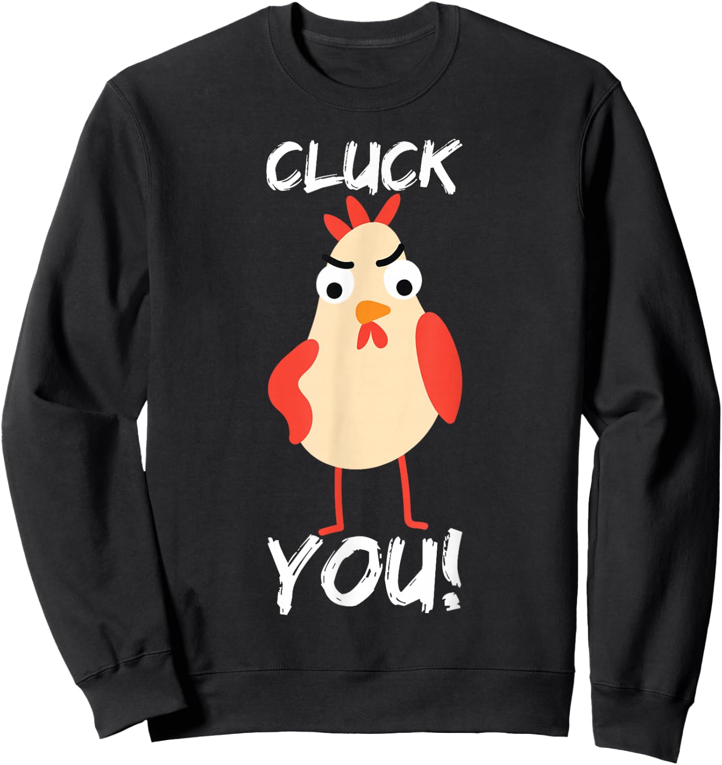 Cluck You Chicken Sweatshirt - Sweatshirt | Black