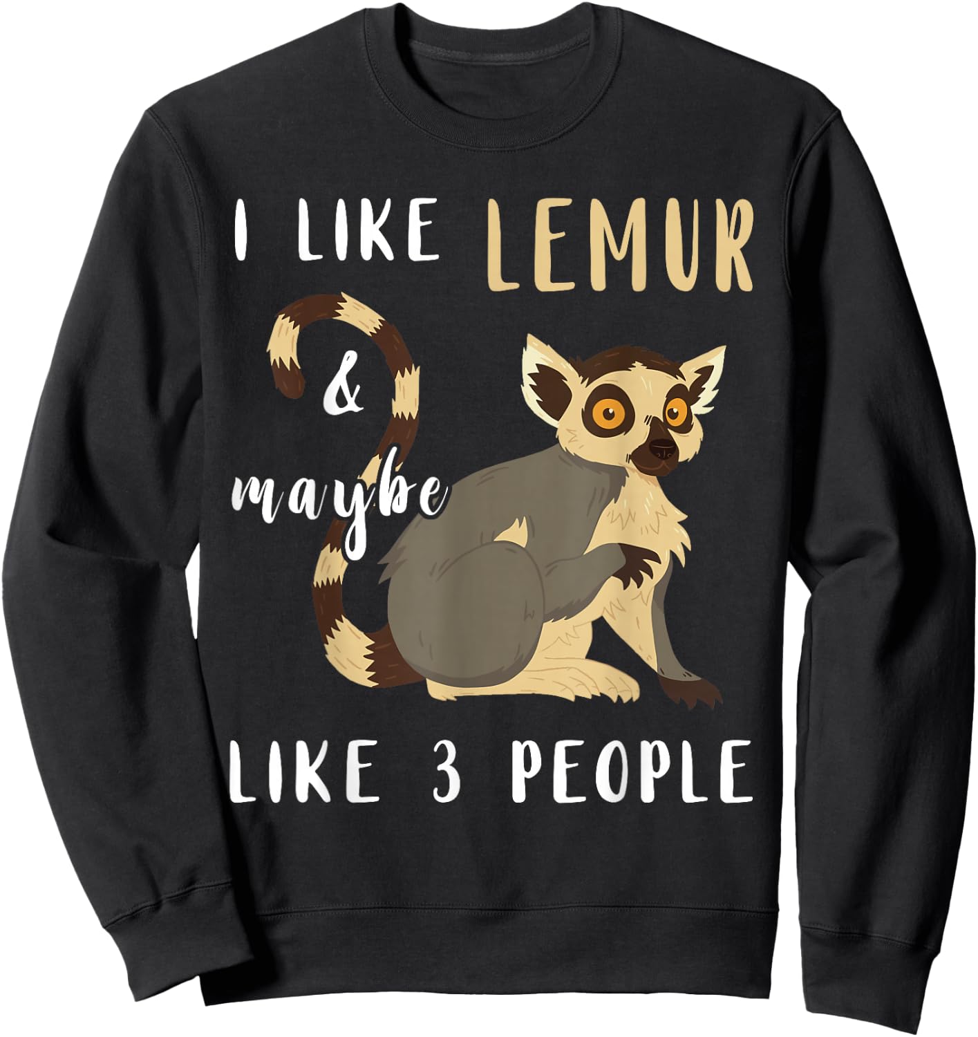 Lemur Lover I Like Lemur Funny Animal Lemurs Sweatshirt - Sweatshirt | Black