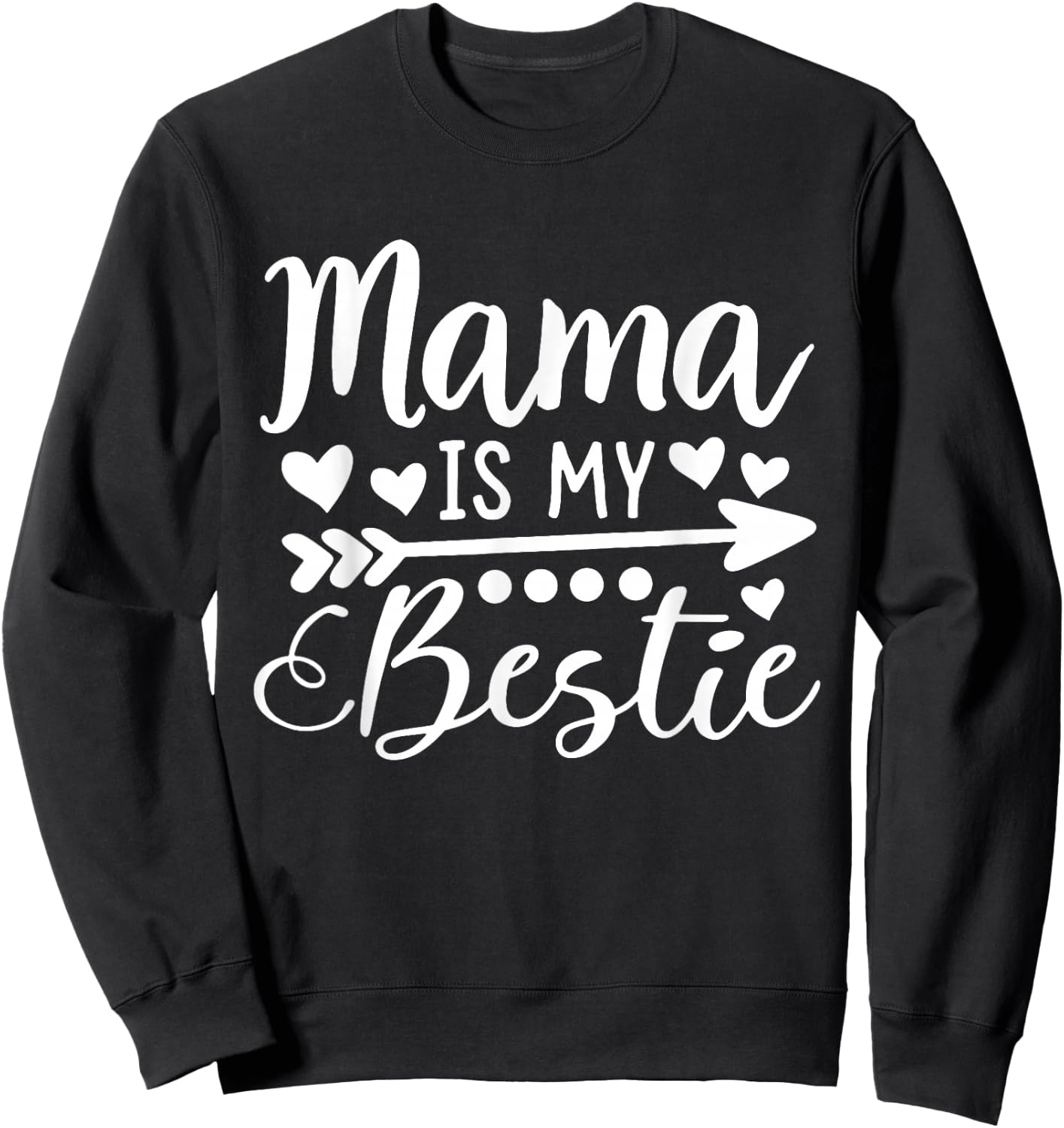 Mama Is My Bestie Funny Mother's Day Sweatshirt - Sweatshirt | Black