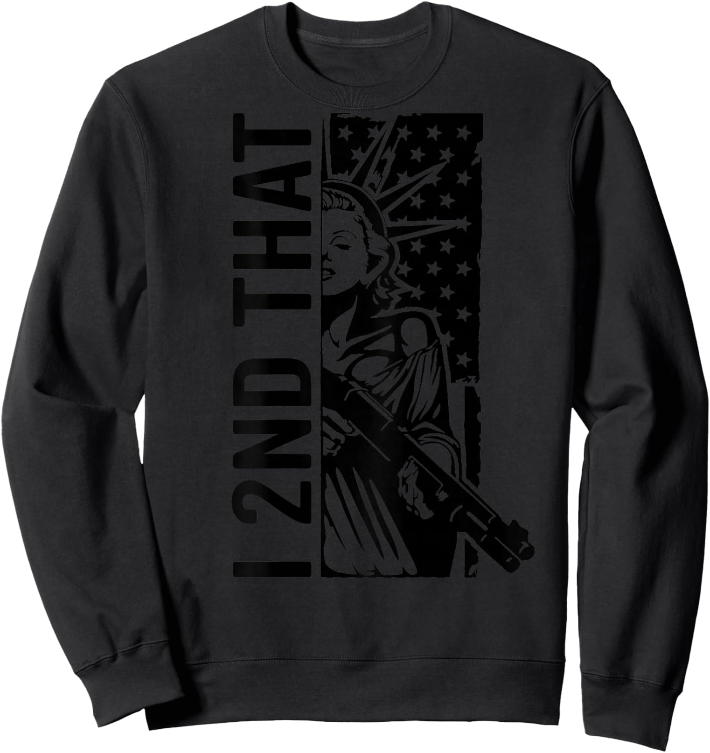 I 2nd That - Second Amendment Pro Gun Rights USA (ON Back) Sweatshirt - Sweatshirt | Black