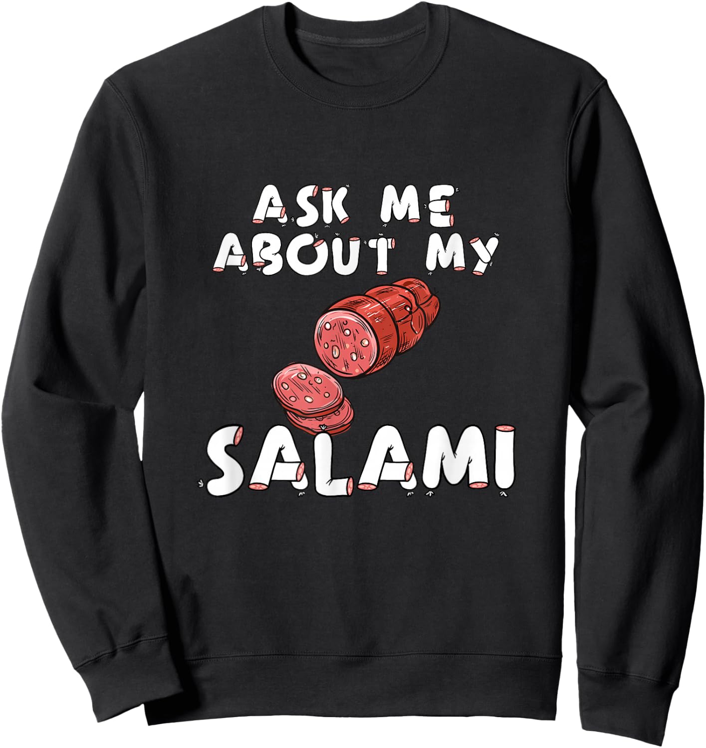 Ask Me About My Salami, Chef, Butcher, Cook, Men's Funny Sweatshirt - Sweatshirt | Black