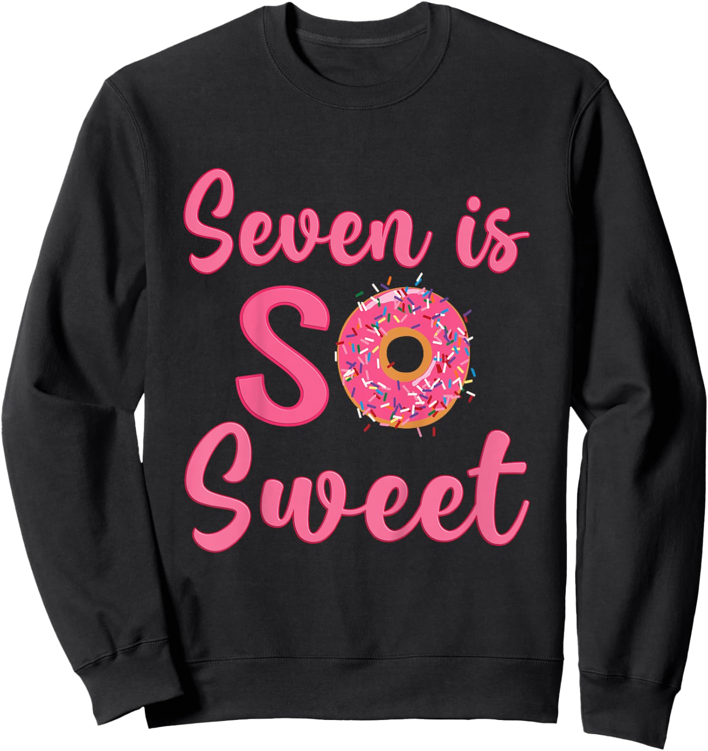 7th Donut Birthday Party Seven Year Old Sweet Girl Sweatshirt - Sweatshirt | Black