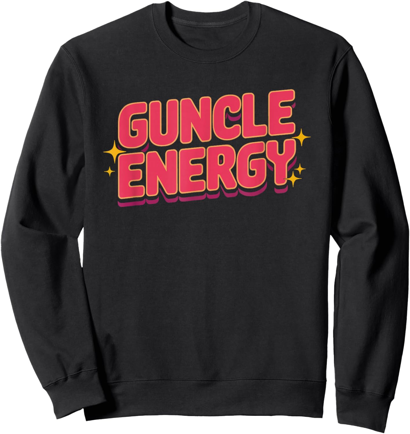 Guncle Energy Gay Pride Uncle Fabulous LGBTQ Family Proud Sweatshirt - Sweatshirt | Black