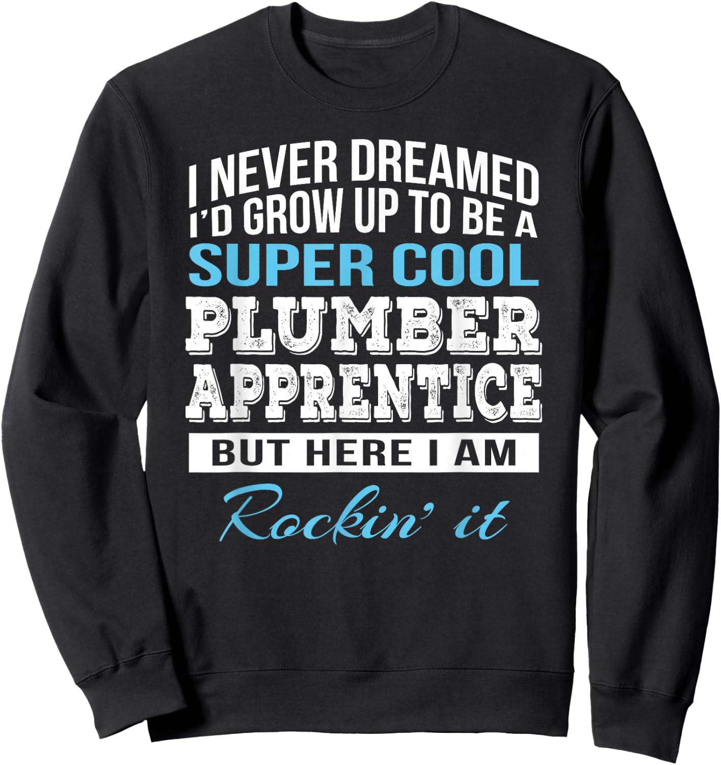 Funny Plumber Apprentice Gift Sweatshirt - Sweatshirt | Black