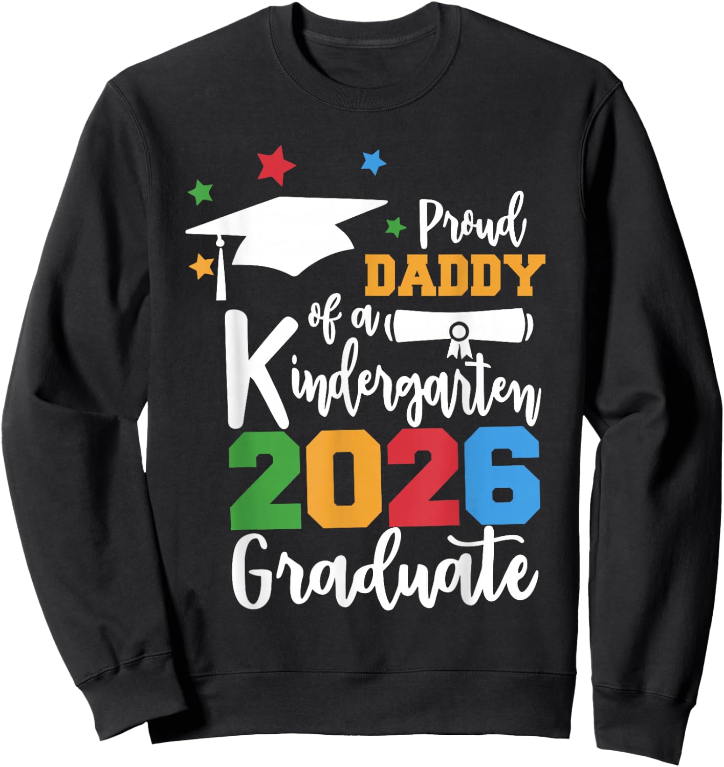 Proud Daddy of A Kindergarten Class of 2026 Graduate Grad Sweatshirt - Sweatshirt | Black