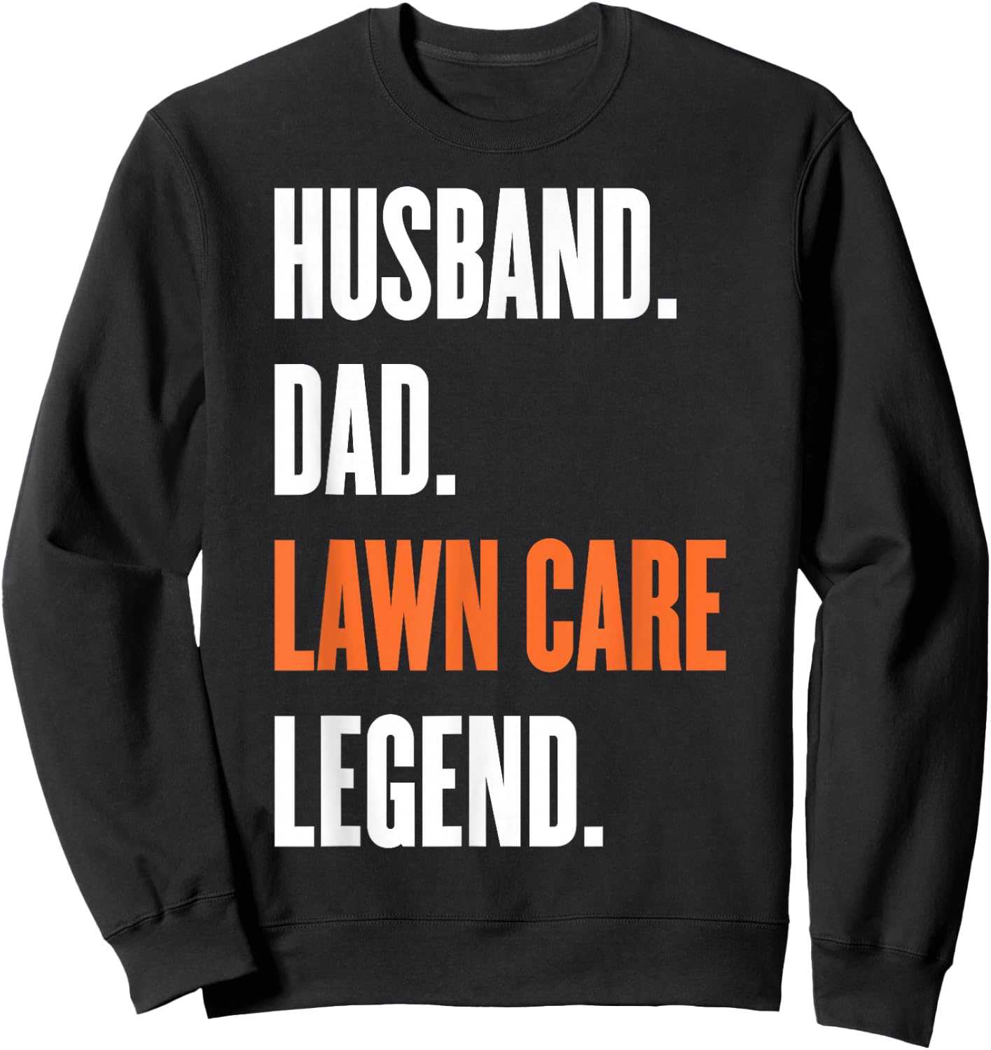 Funny Men Mowing Husband Dad Lawn Care Legend Yard Ar Sweatshirt - Sweatshirt | Black