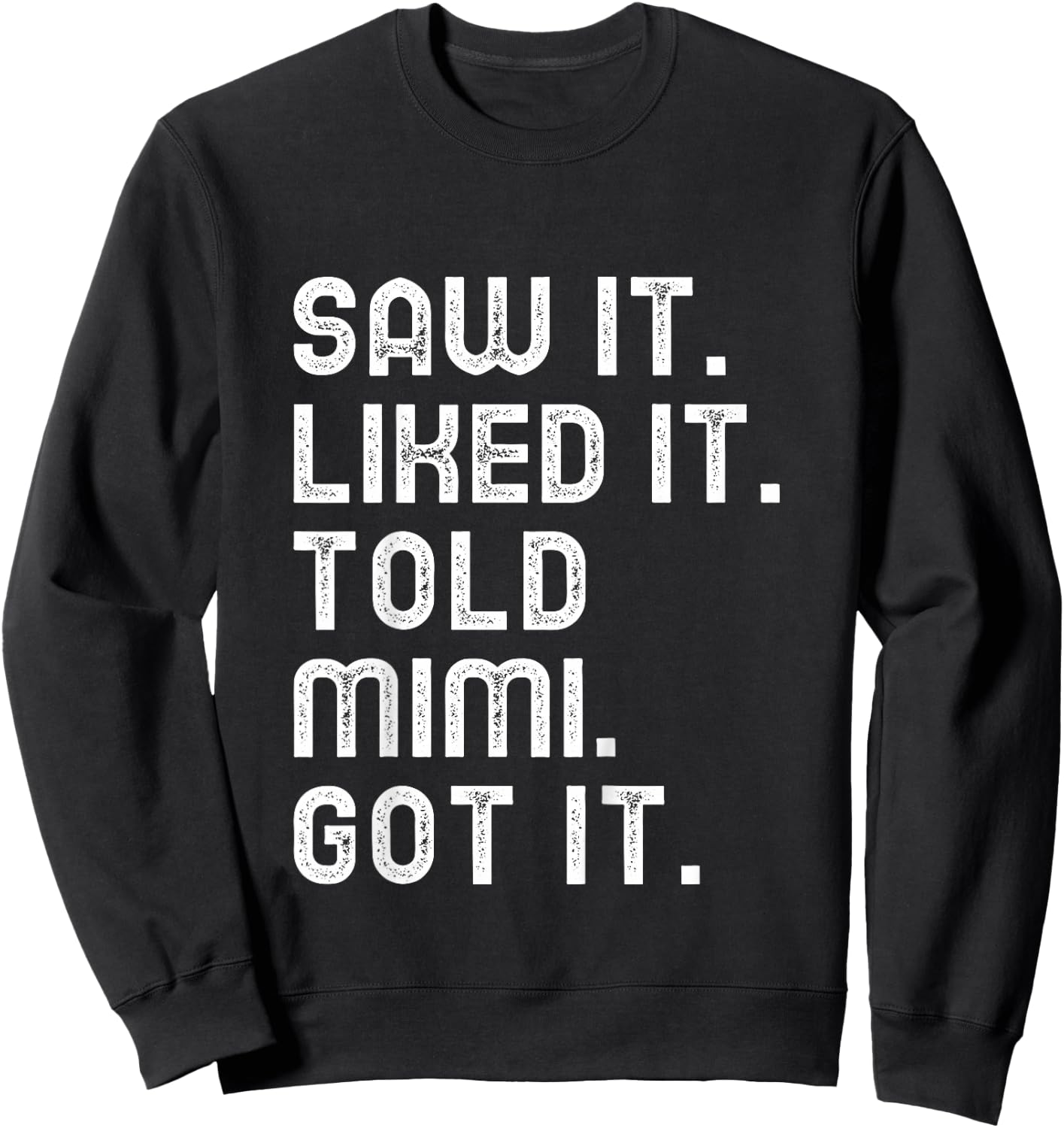 Kids Saw It Liked It Told Mimi Got It Funny Boys Girls Kids Sweatshirt - Sweatshirt | Black