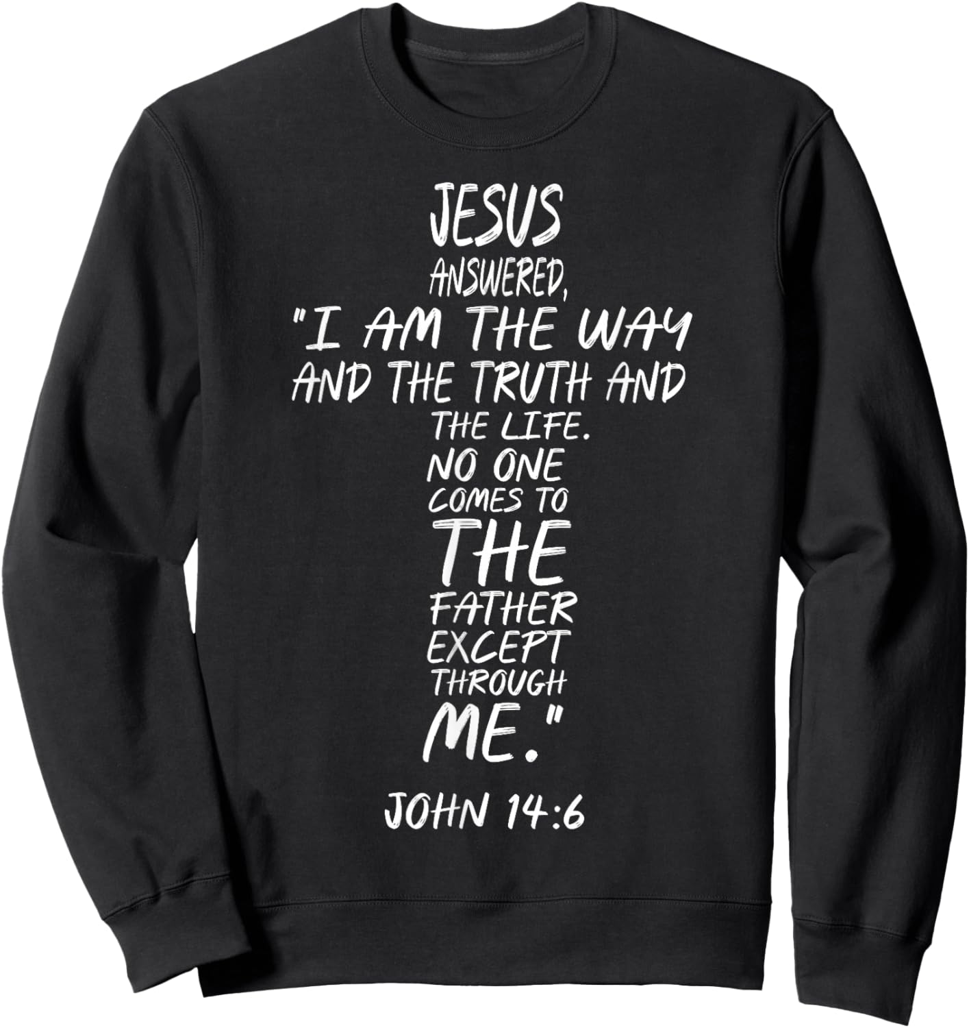 and Jesus Said to him: I am The Way, The Truth & The Life Sweatshirt - Sweatshirt | Black