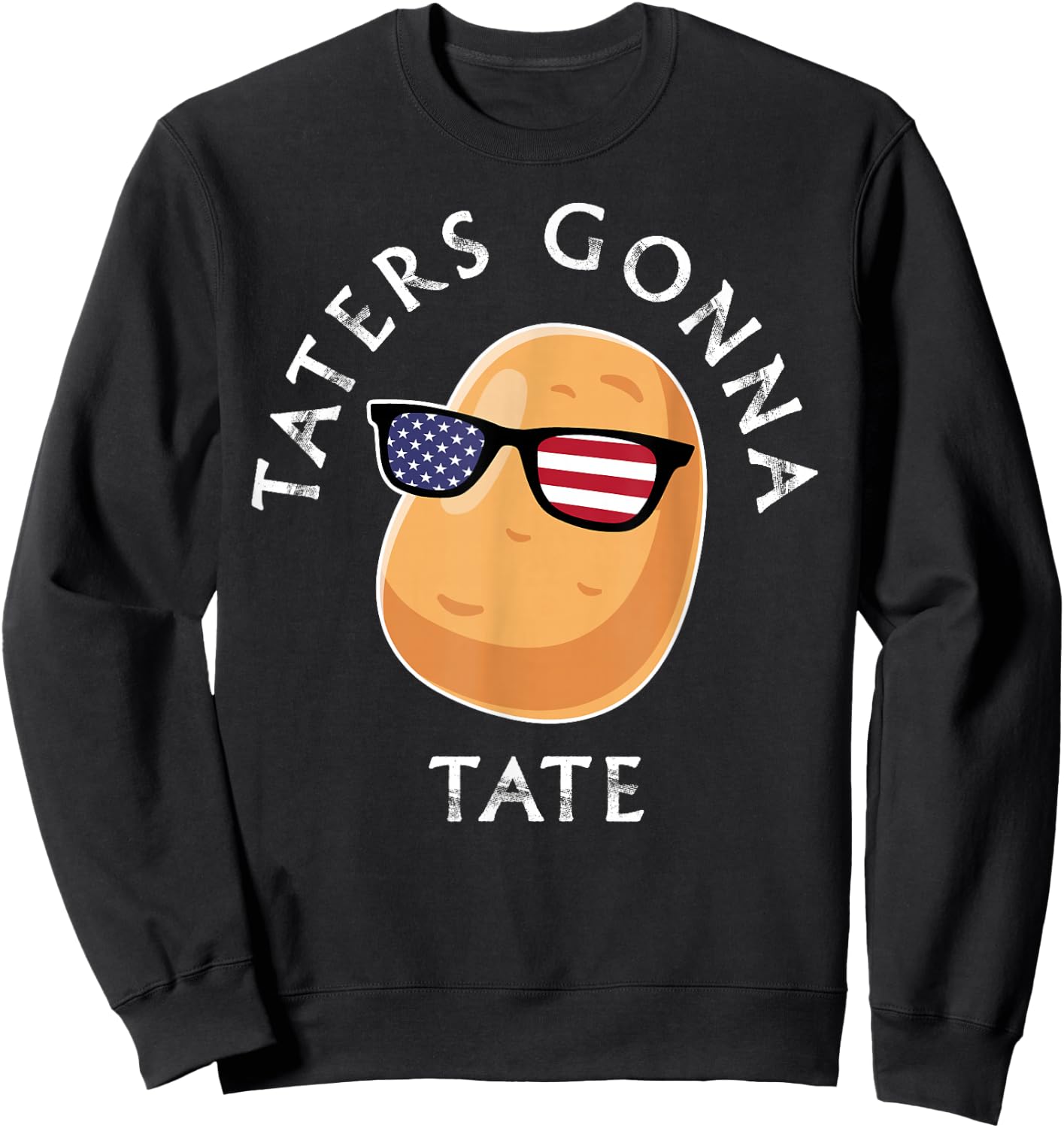 Taters Gonna Tate Funny Cool Potato Tater Tot Foodie Lover Sweatshirt - Sweatshirt | Black