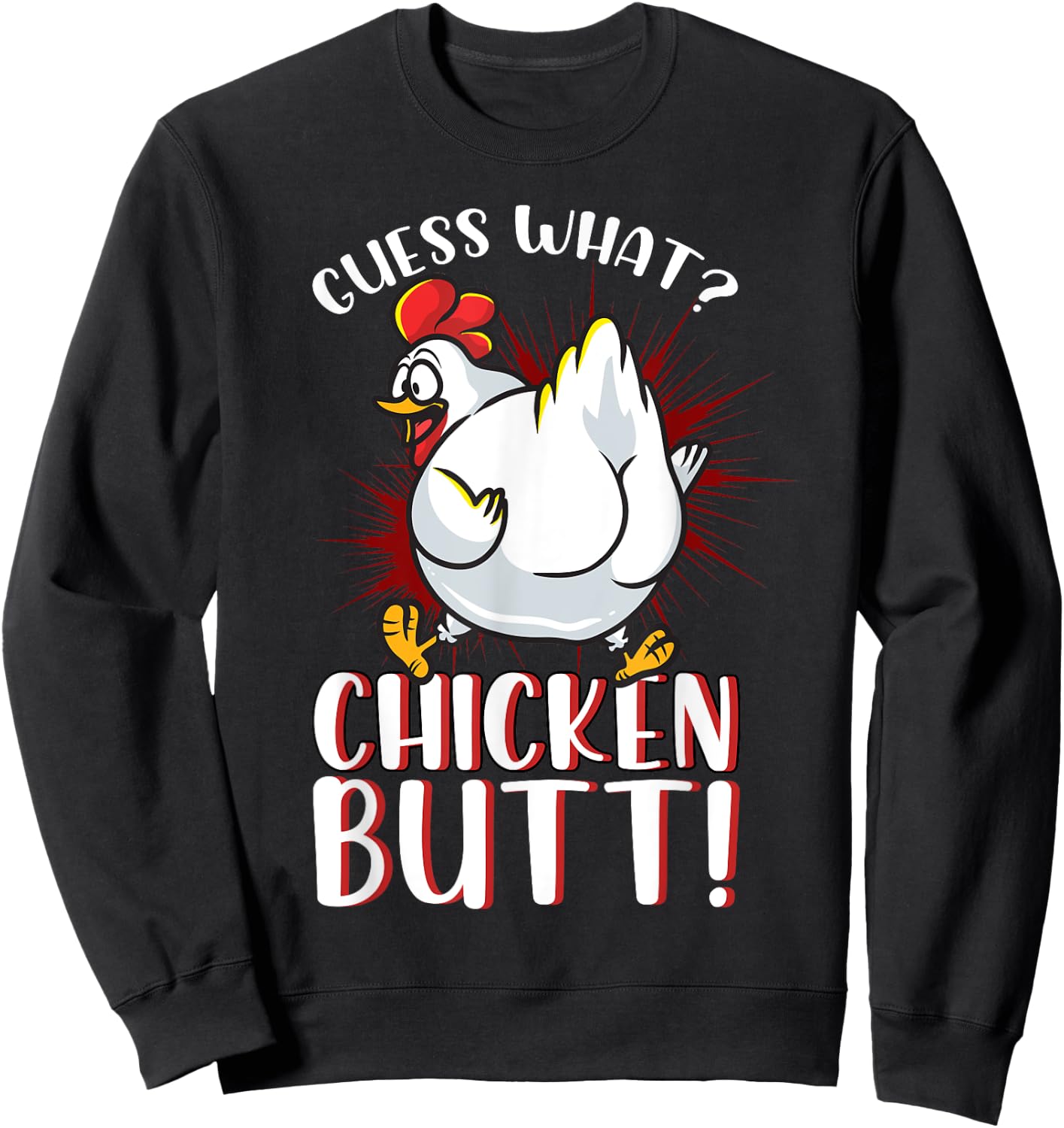 Guess What Chicken Butt Shirt Meme Chicken Butt Funny Sweatshirt - Sweatshirt | Black