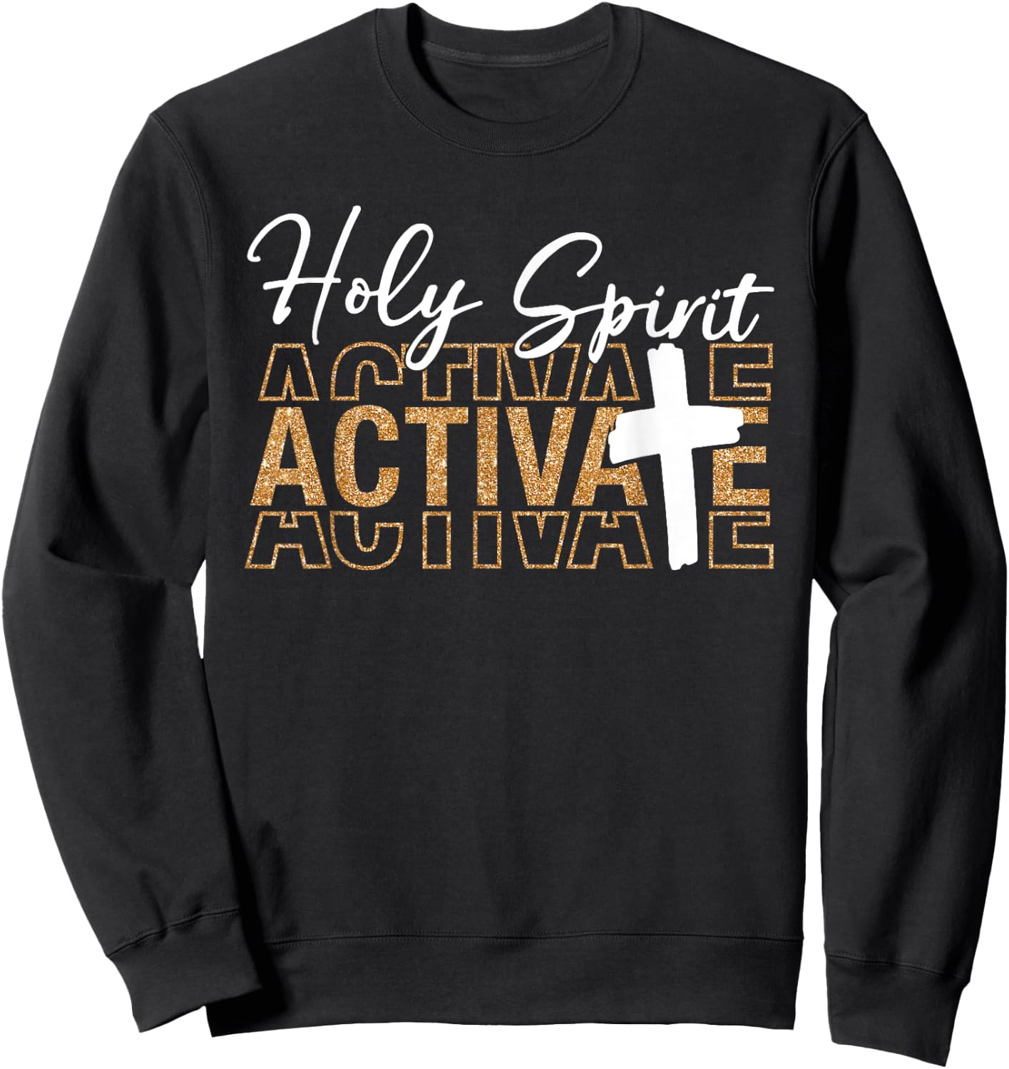 Jesus Christians Holy Spirit Activate Religious Men Women Sweatshirt - Sweatshirt | Black