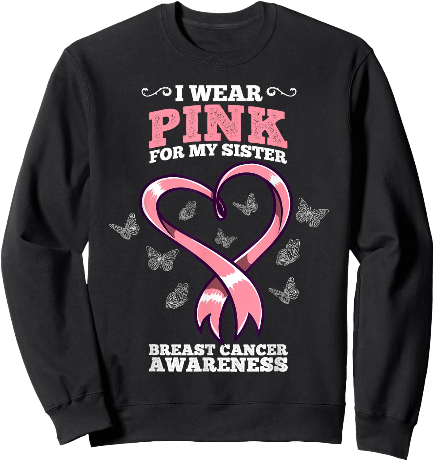 I Wear Pink For My Sister Breast Cancer Awareness Sweatshirt - Sweatshirt | Black