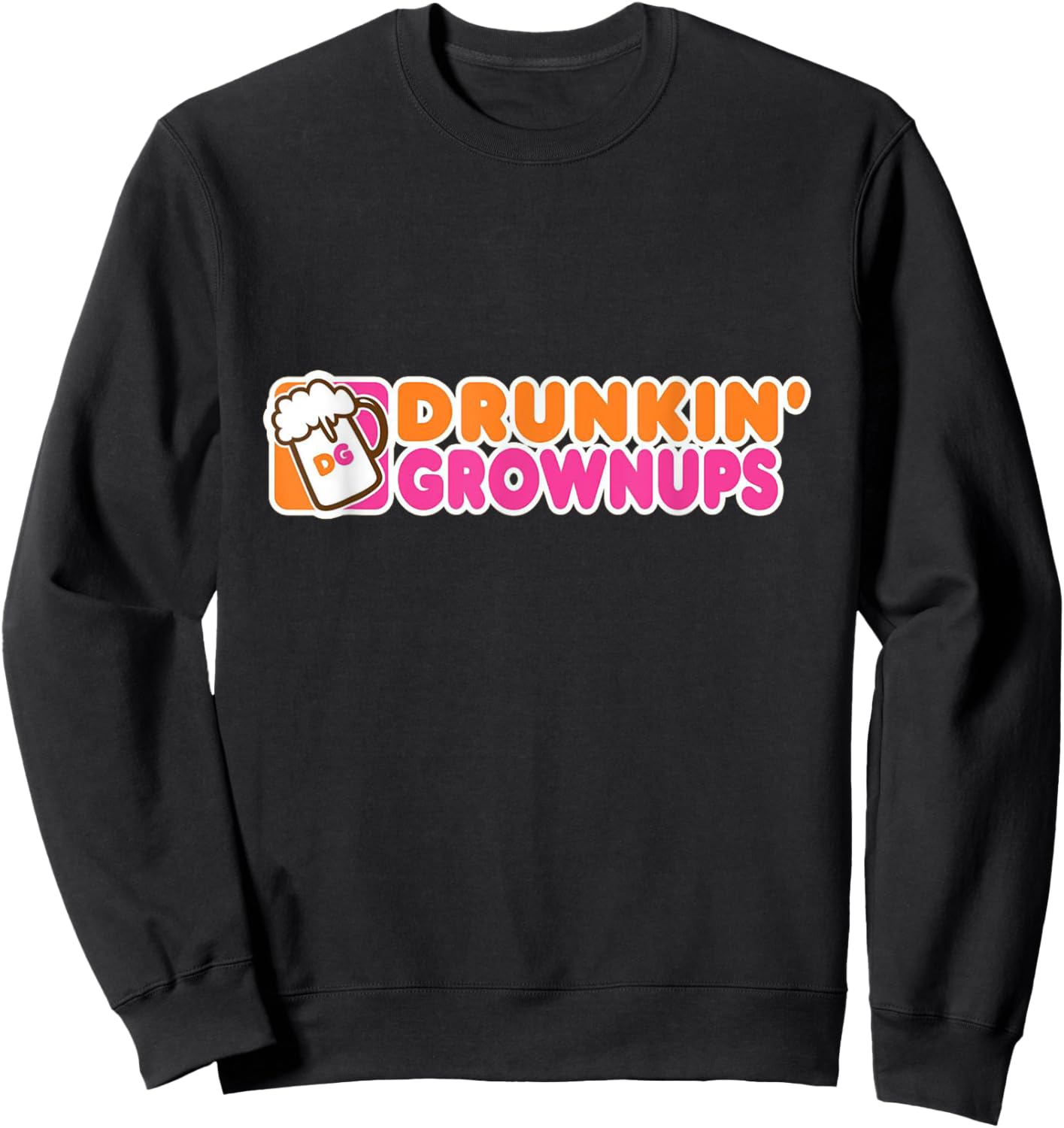 Drunk Humor Drunkin Grownups Funny Sweatshirt - Sweatshirt | Black