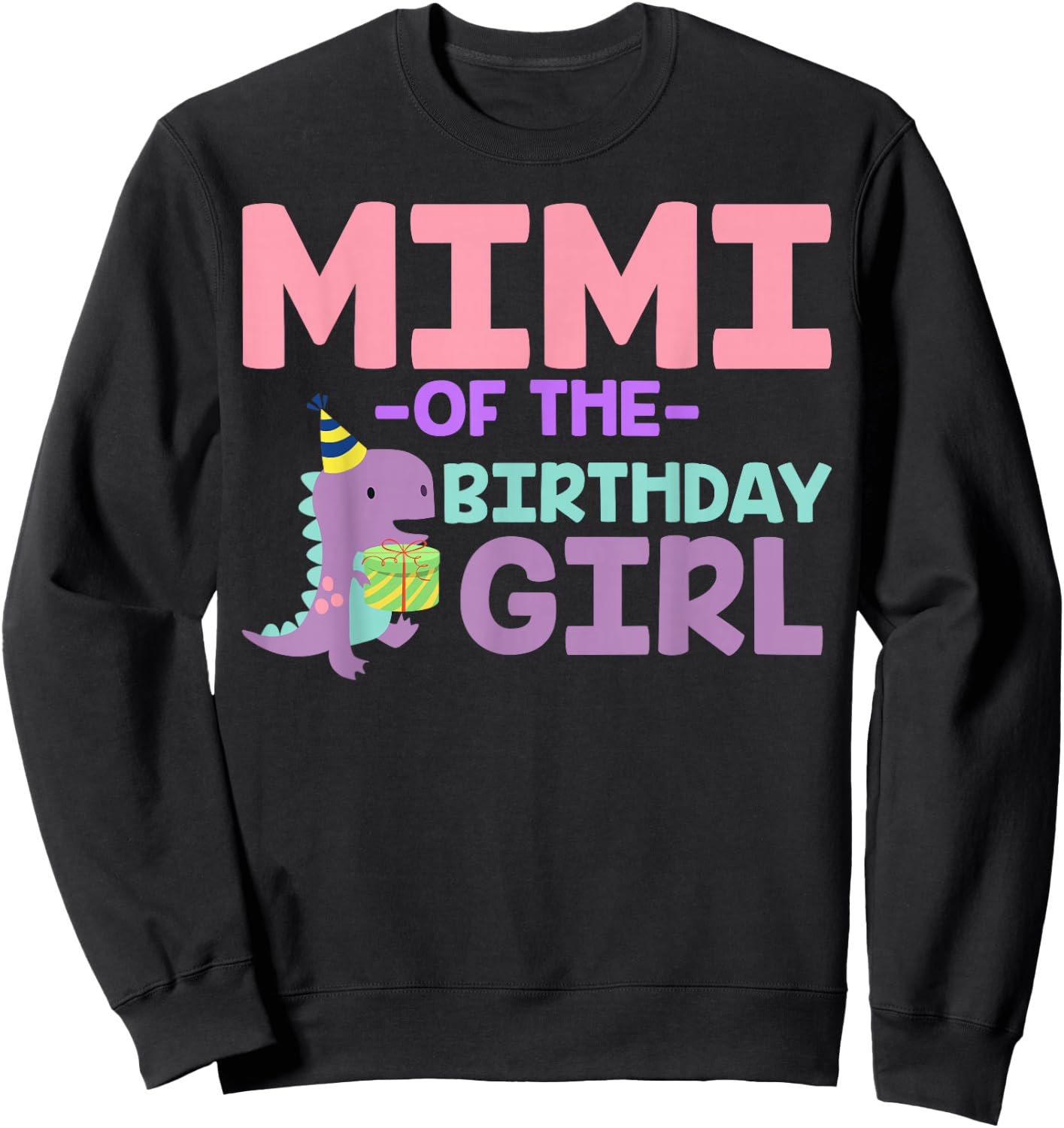 Mimi of The Birthday For Girl Saurus Rex Dinosaur Party Sweatshirt - Sweatshirt | Black