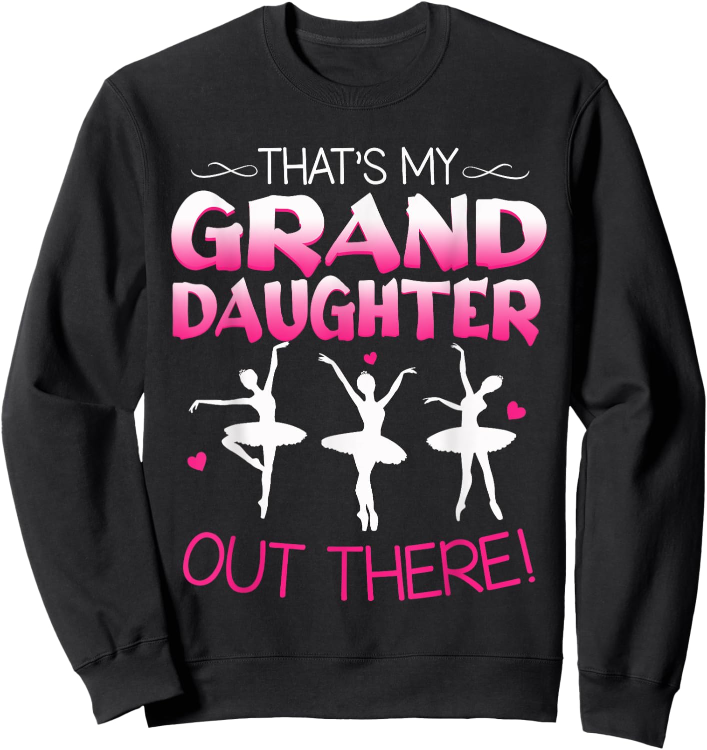 Ballet Dancing Granddaughter Grandpa & Grandma Gift Sweatshirt - Sweatshirt | Black